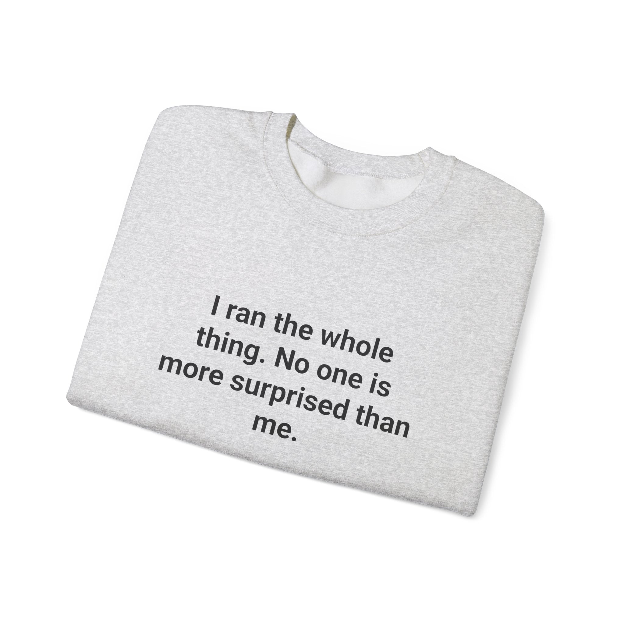 I Ran the Whole Thing - Sweatshirt for First 5K Runners