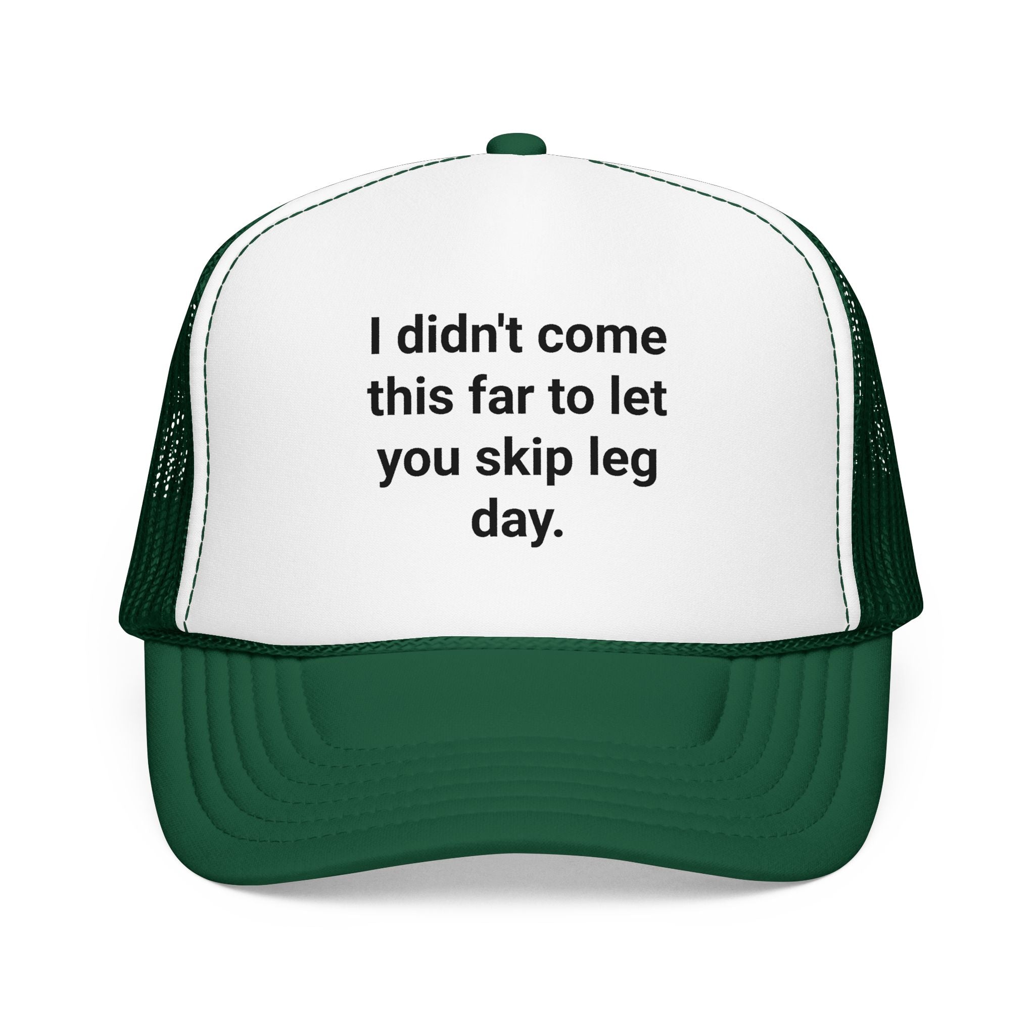 I Didn't Come This Far to Let You Skip Leg Day - Trucker Hat for New Personal Trainers