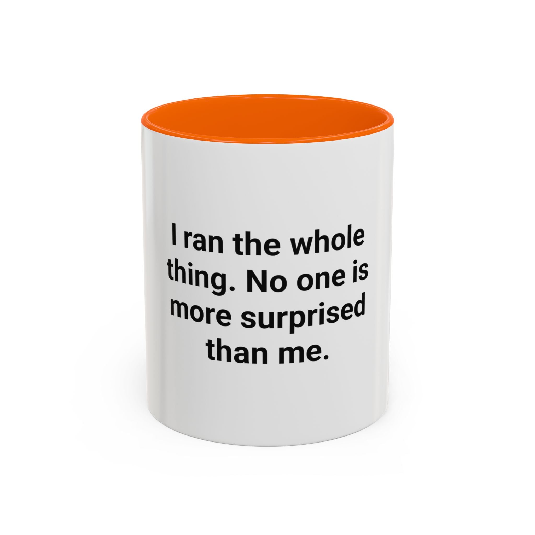 I Ran the Whole Thing No One Is More Surprised Than Me - Accent Mug for First 5K Runners