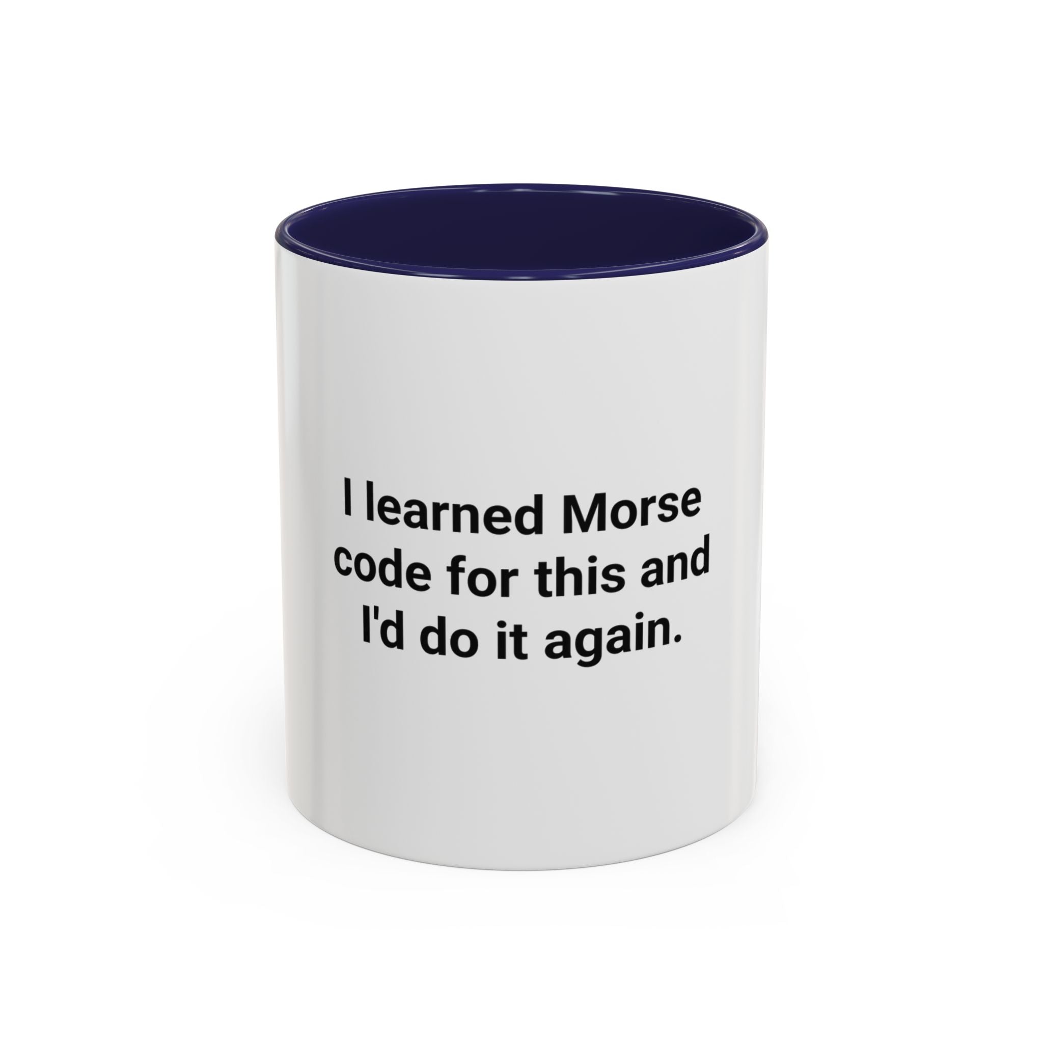 I Learned Morse Code for This - Accent Mug for Ham Radio Fans
