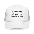 Certified to Tell You Your Form Is Wrong - Trucker Hat for New PTs