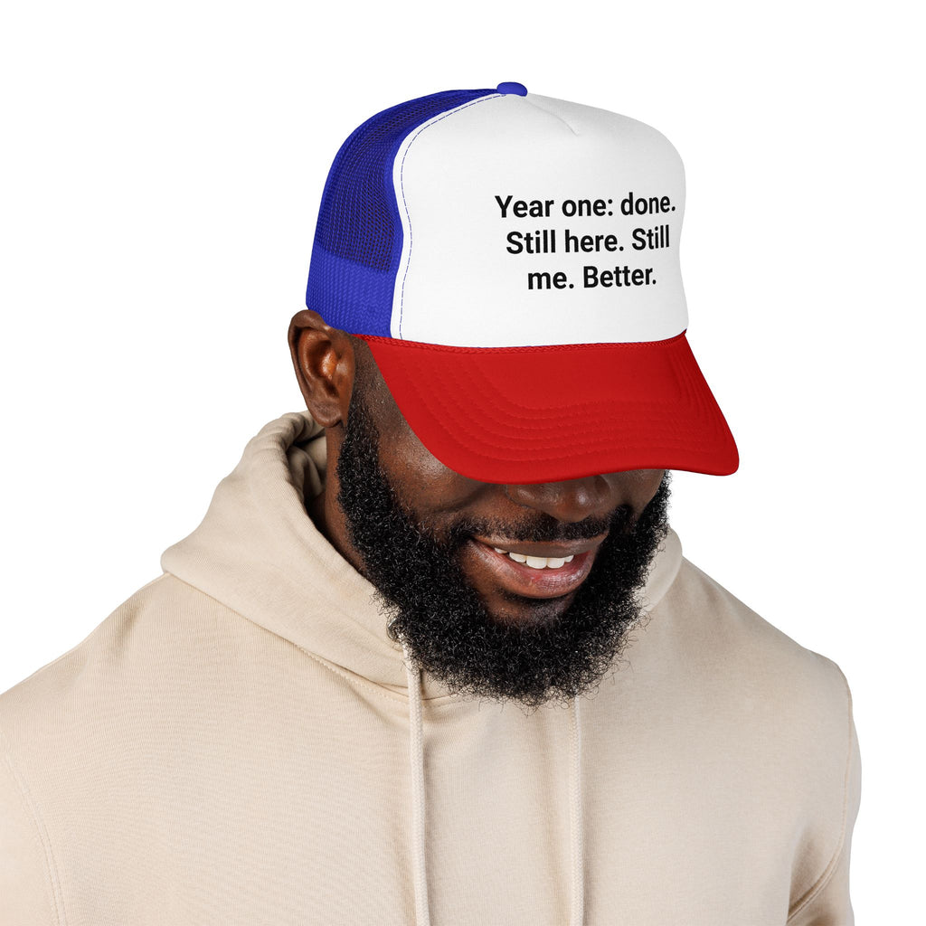 Year One Done Still Here Still Me Better - Trucker Hat for First Year Sober