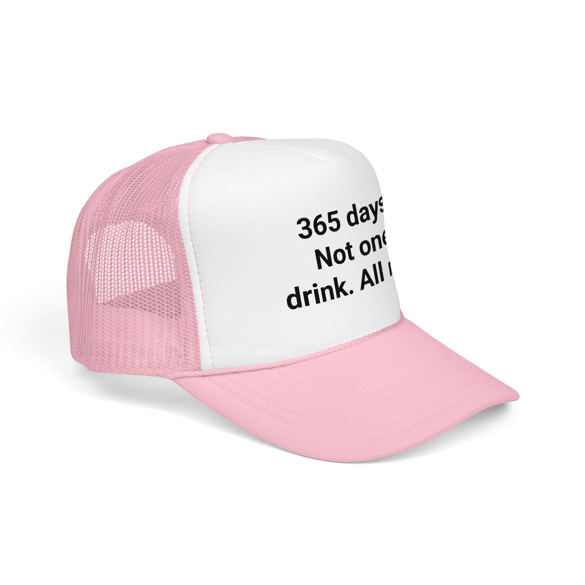 365 Days. Not One Drink. All Me. - Trucker Hat for Sobriety
