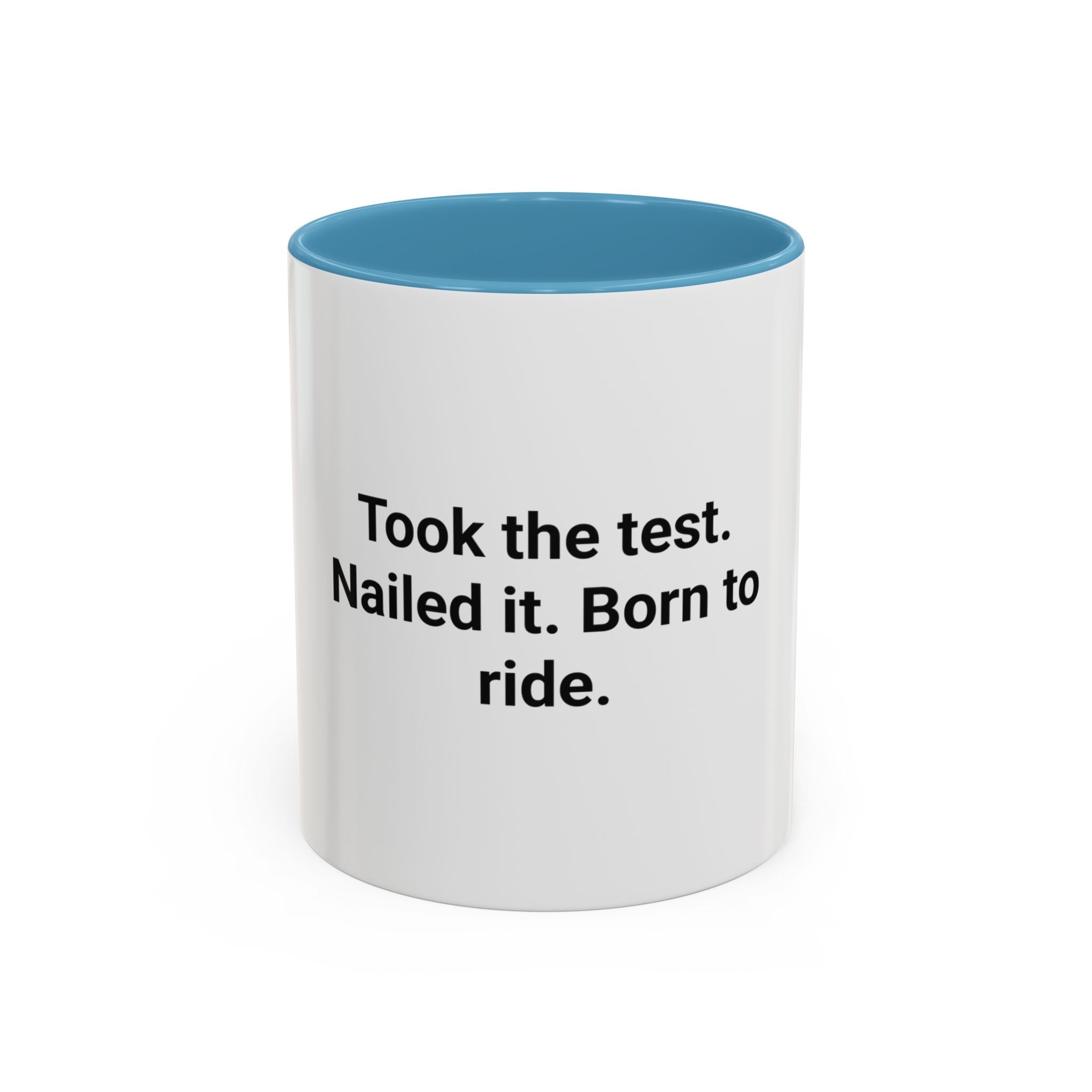 Took the Test. Nailed It. Born to Ride. - Mug for New Riders