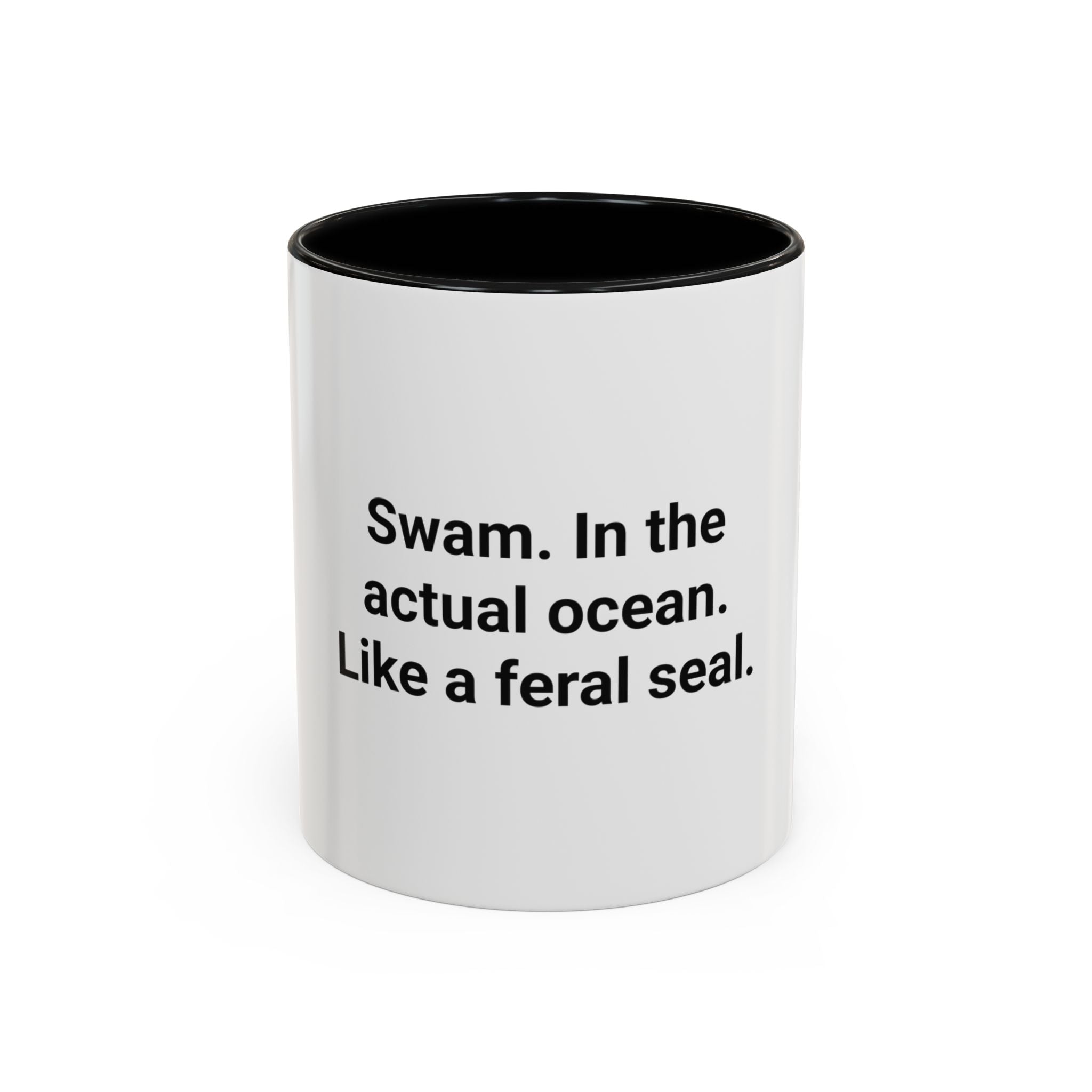 Swam. In the Actual Ocean. Like a Feral Seal. - Accent Mug
