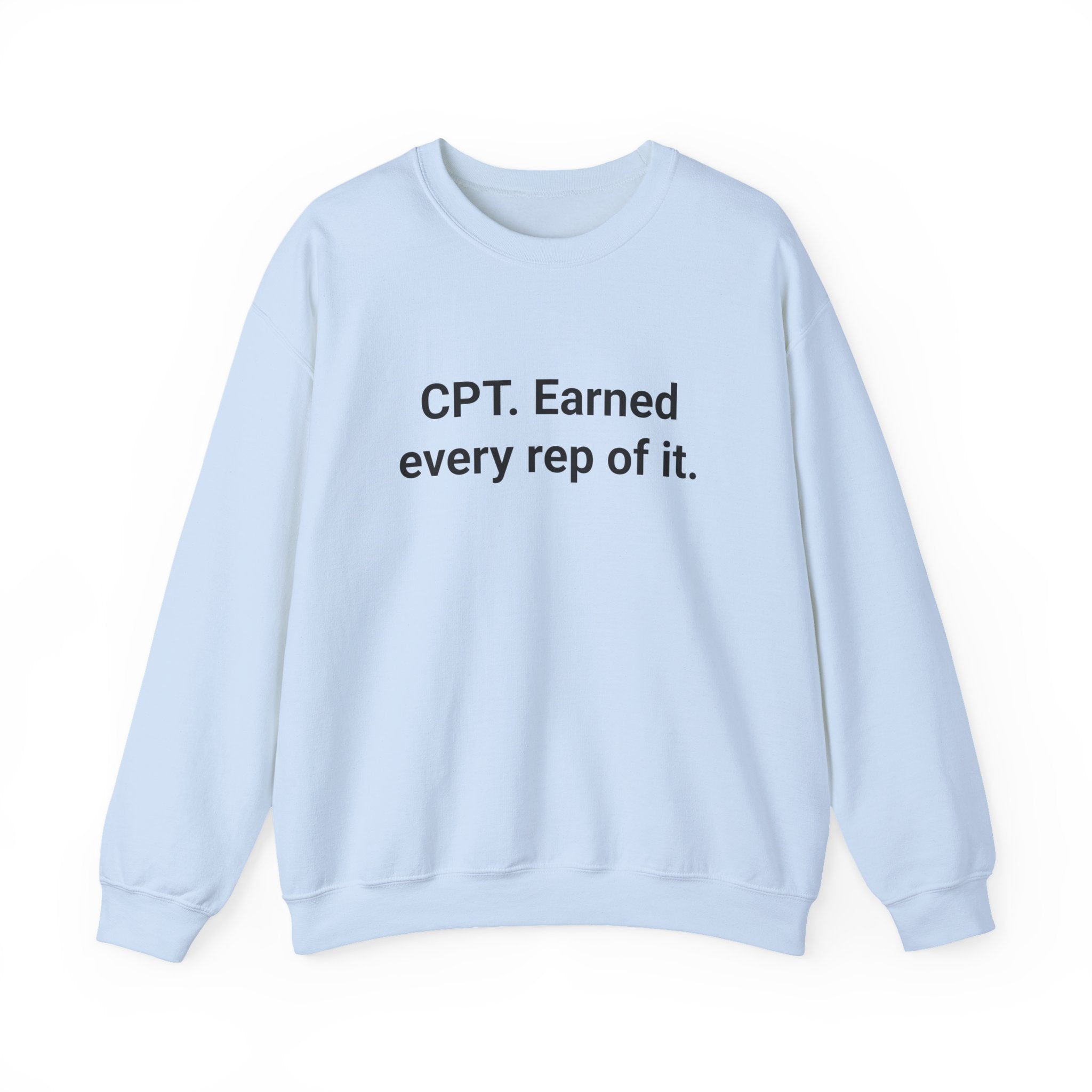CPT. Earned Every Rep of It - Sweatshirt for New Personal Trainers