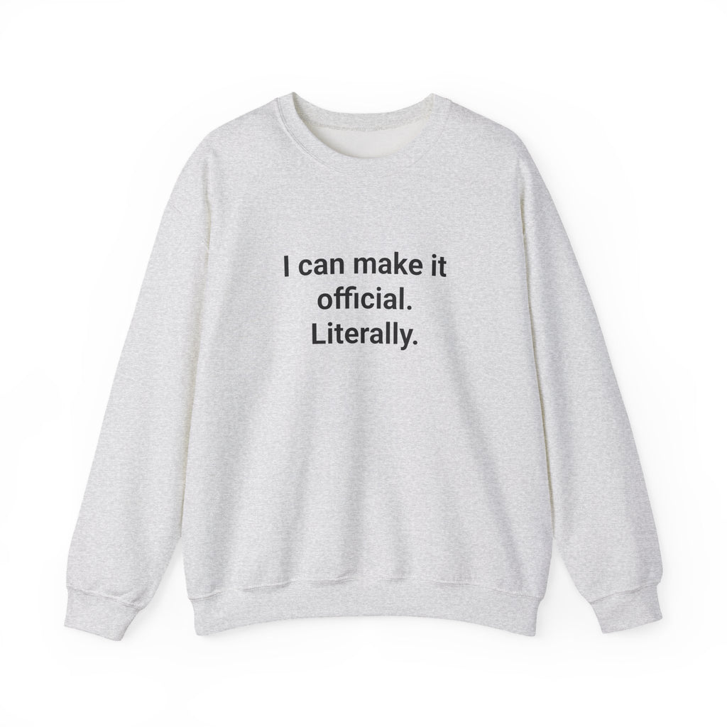 I Can Make It Official. Literally. - Sweatshirt for New Notary