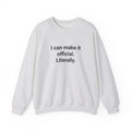 I Can Make It Official. Literally. - Sweatshirt for New Notary