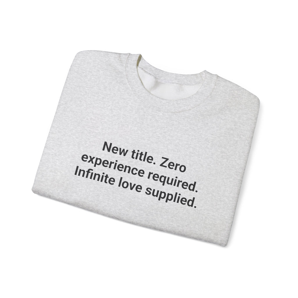 New Title. Zero Experience Required. - Sweatshirt for New Grandparents