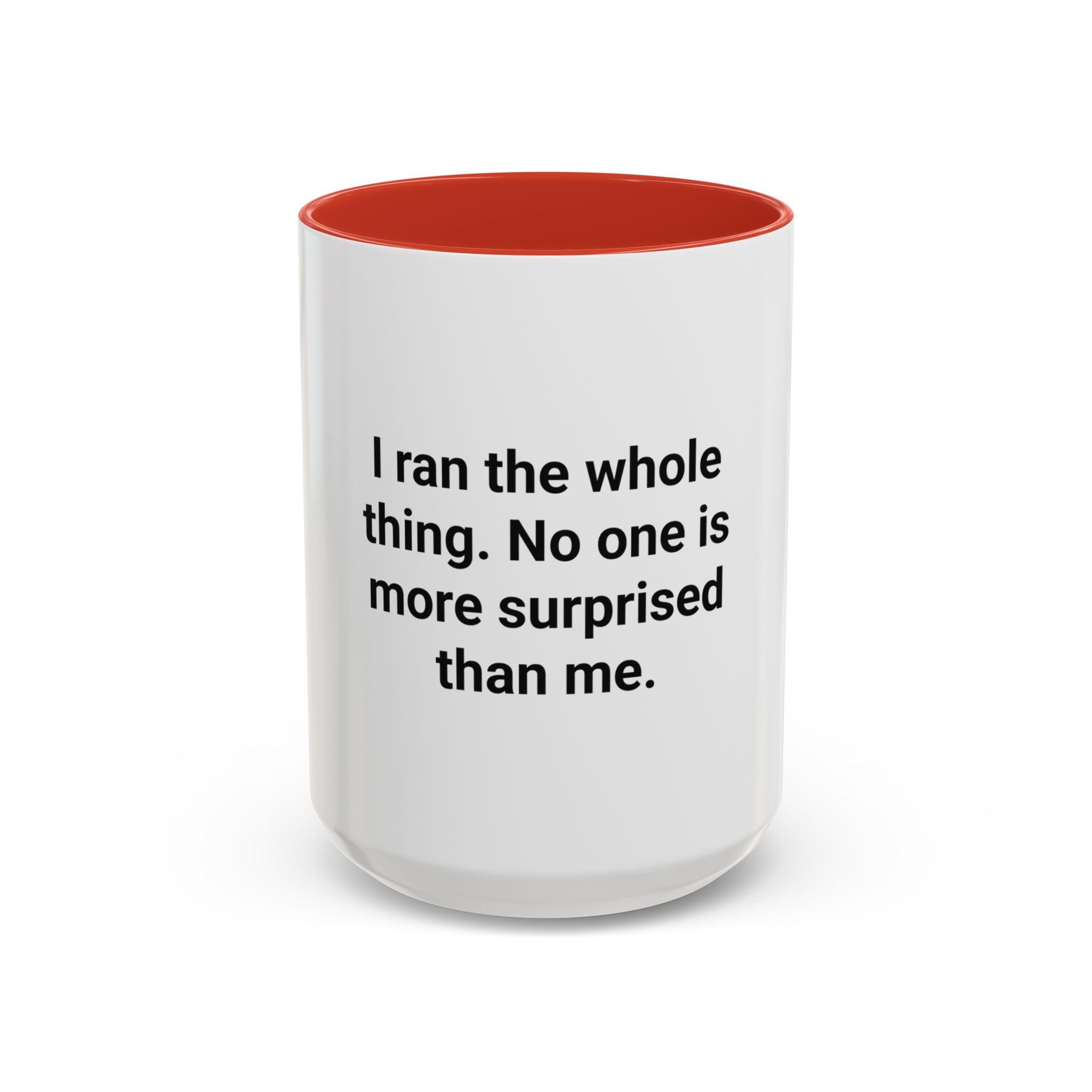 I Ran the Whole Thing No One Is More Surprised Than Me - Accent Mug for First 5K Runners