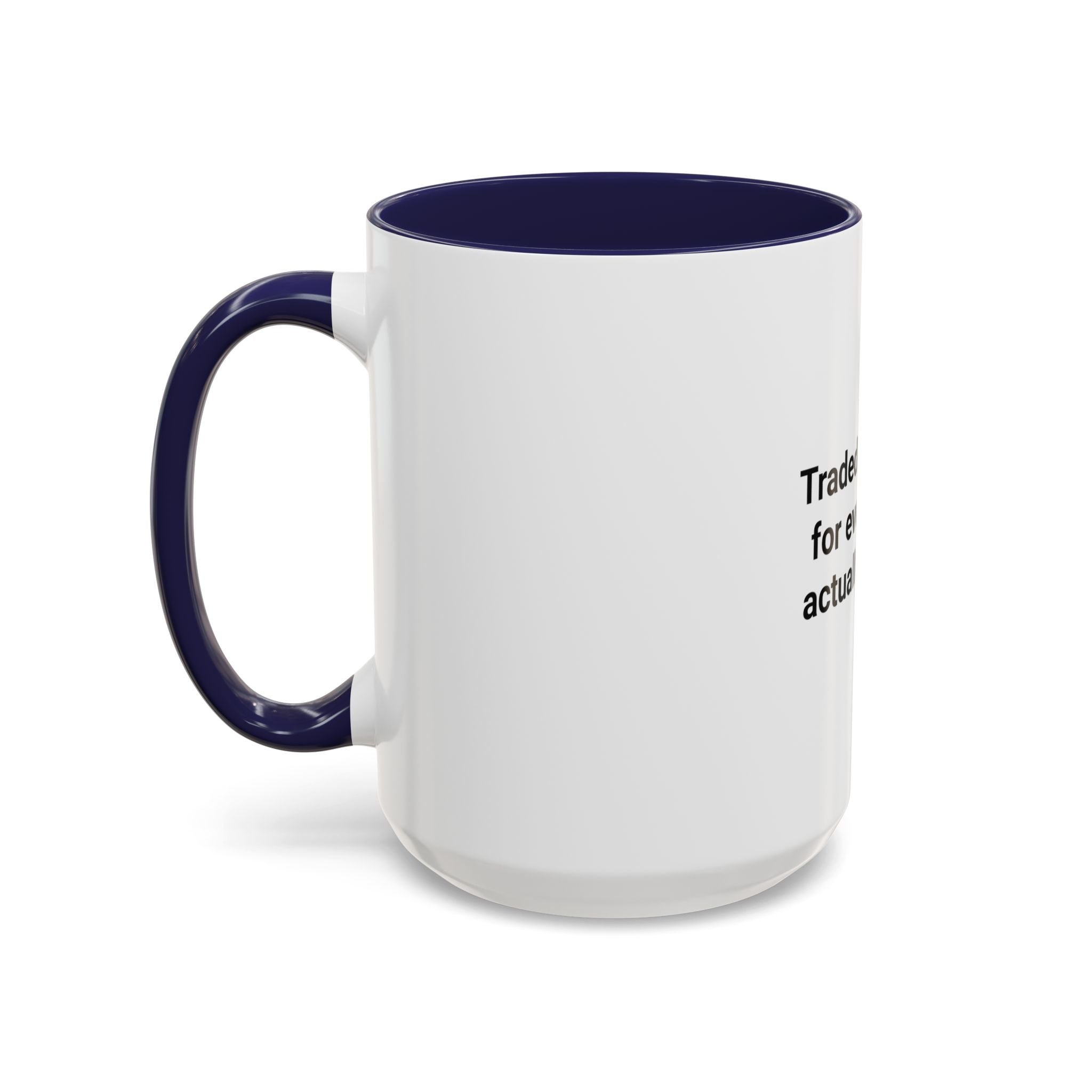 Traded the Office for Everything I Wanted - Accent Mug for Freelancers