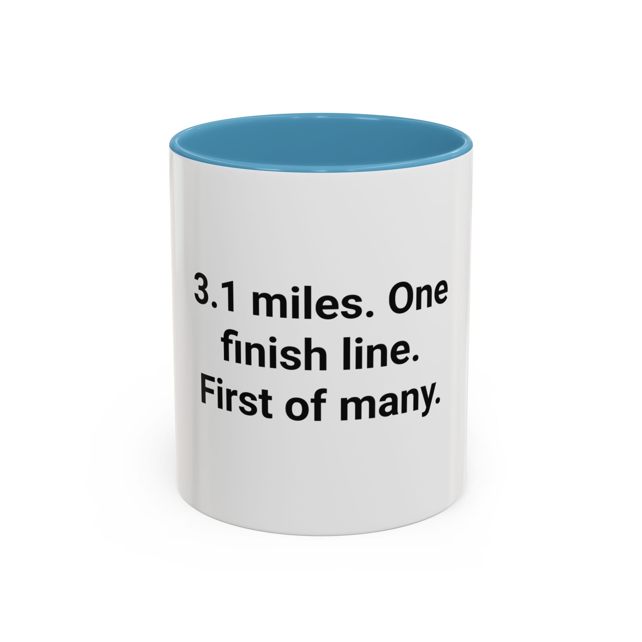 3.1 Miles. One Finish Line. First of Many. - Mug for First 5K