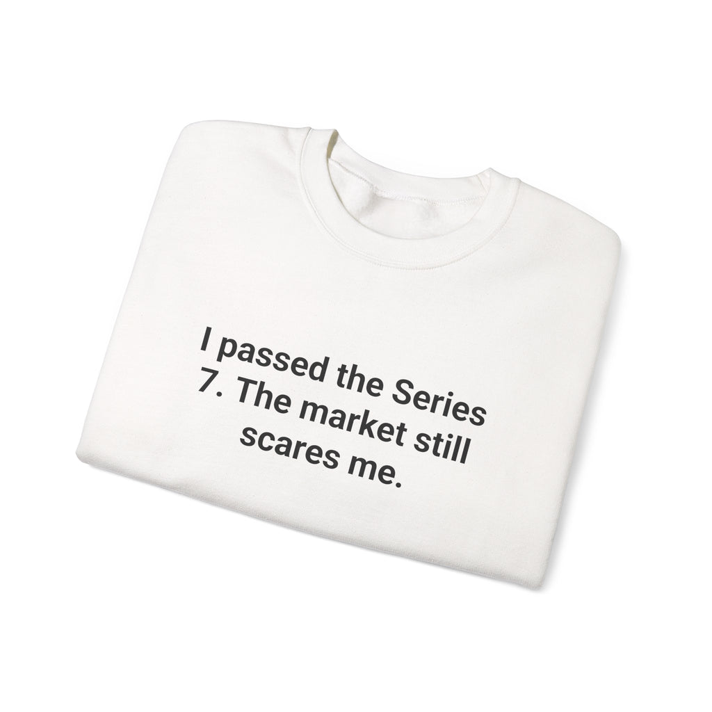 I Passed the Series 7. The Market Still Scares Me. - Sweatshirt for New Brokers