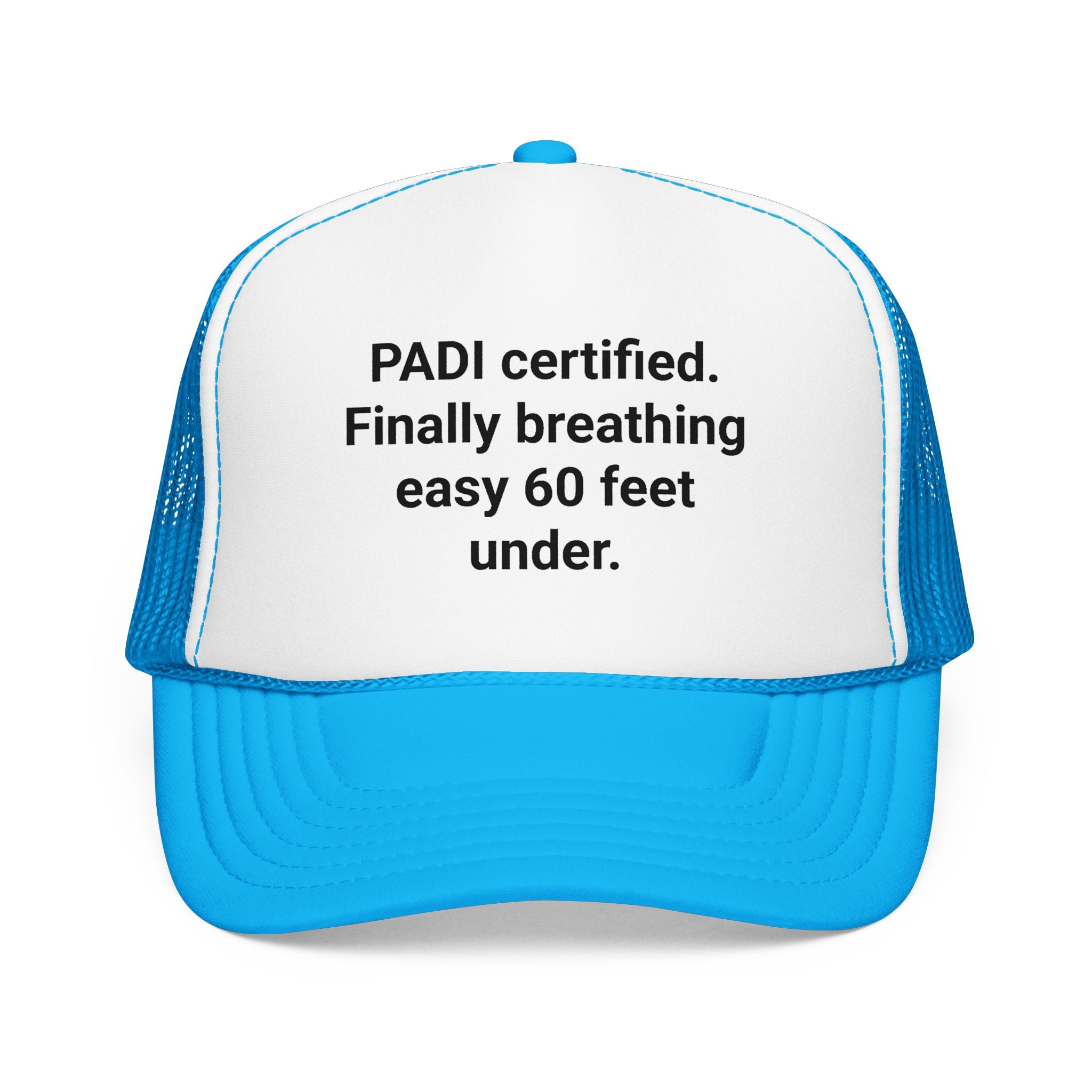PADI Certified Finally Breathing Easy 60 Feet Under - Trucker Hat for New Scuba Divers