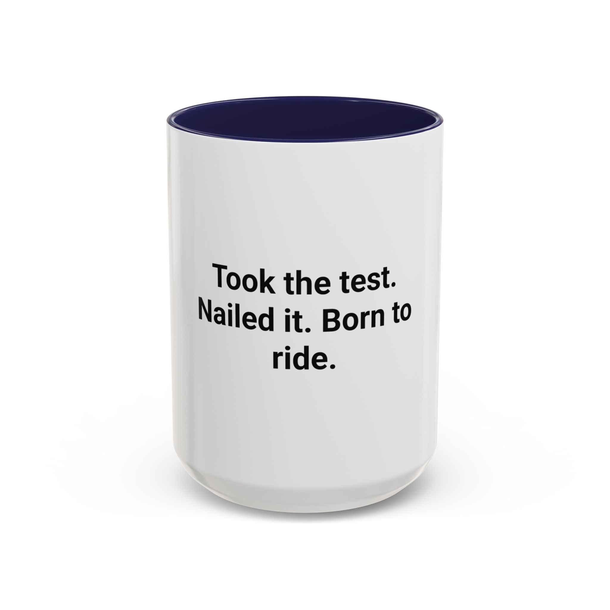 Took the Test. Nailed It. Born to Ride. - Mug for New Riders