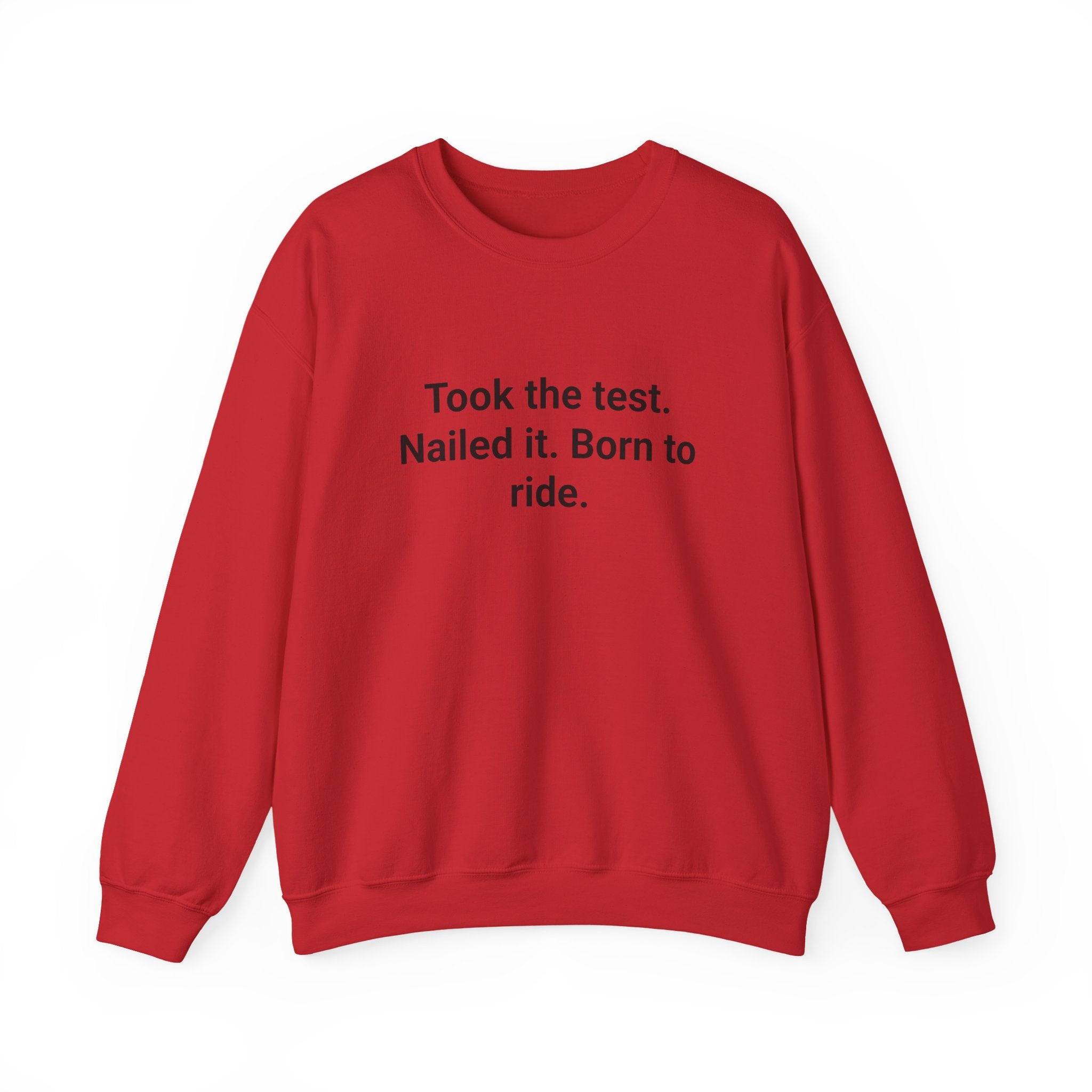 Took the test. Nailed it. Born to ride. - Sweatshirt for New Riders