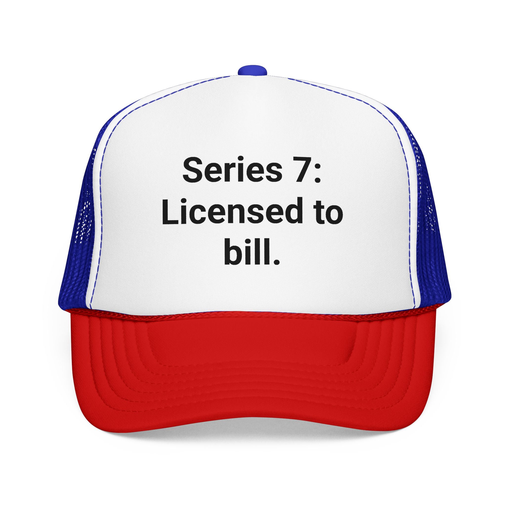 Series 7: Licensed to Bill - Trucker Hat for New Brokers