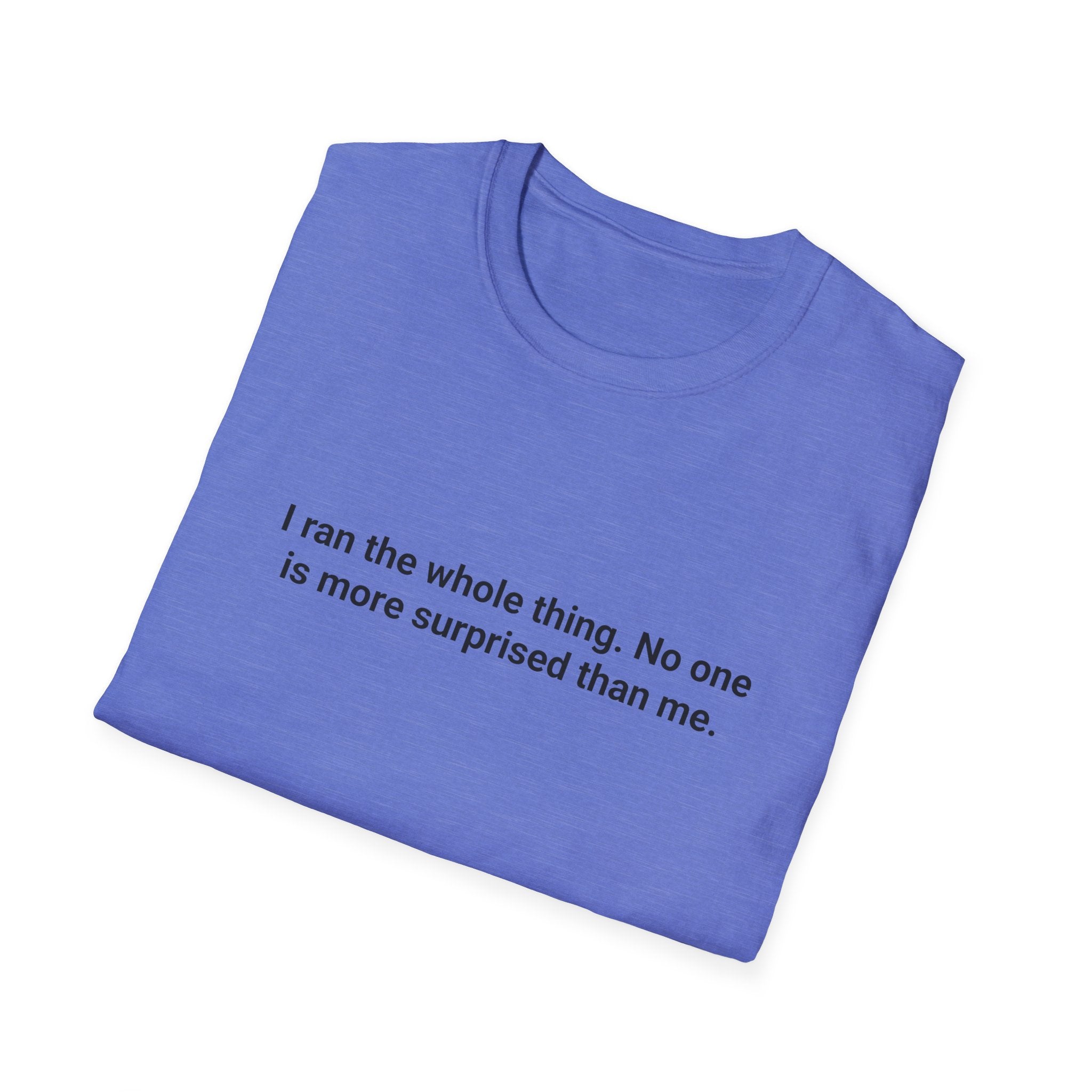 I Ran the Whole Thing - Funny T-Shirt for First 5K Runners