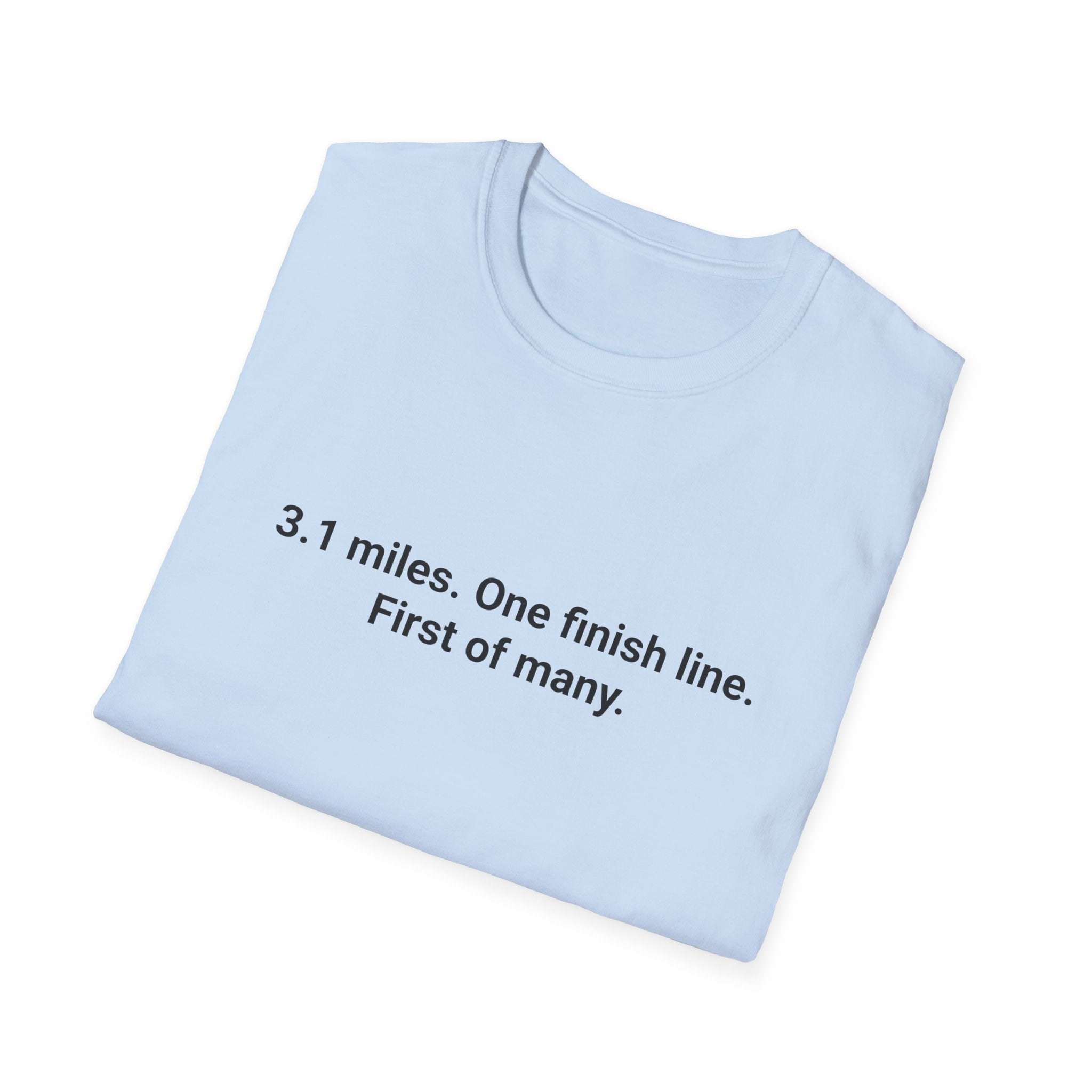 3.1 Miles. One Finish Line. First of Many. - T-Shirt for First 5K