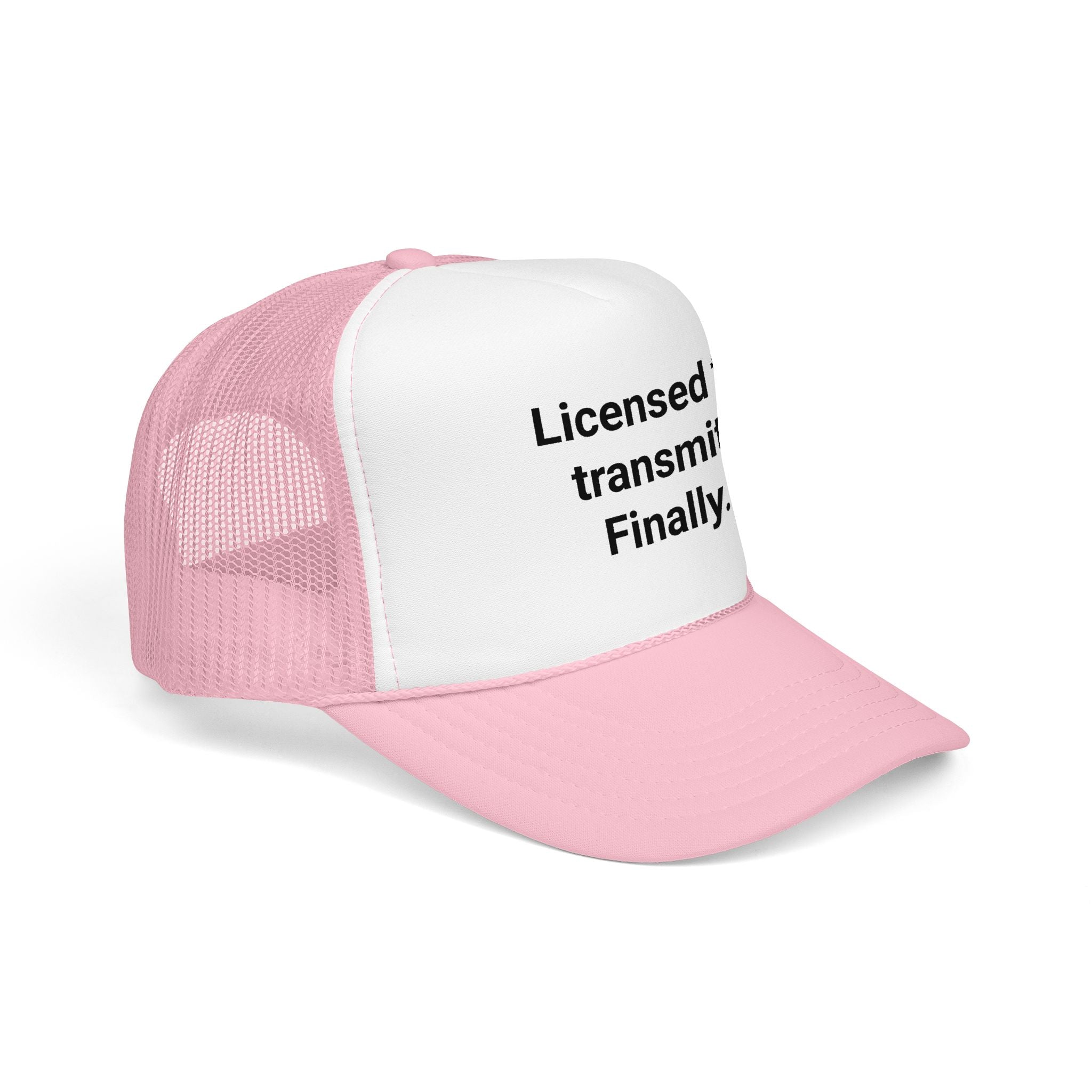 Licensed to Transmit. Finally. - Trucker Hat for Ham Radio License