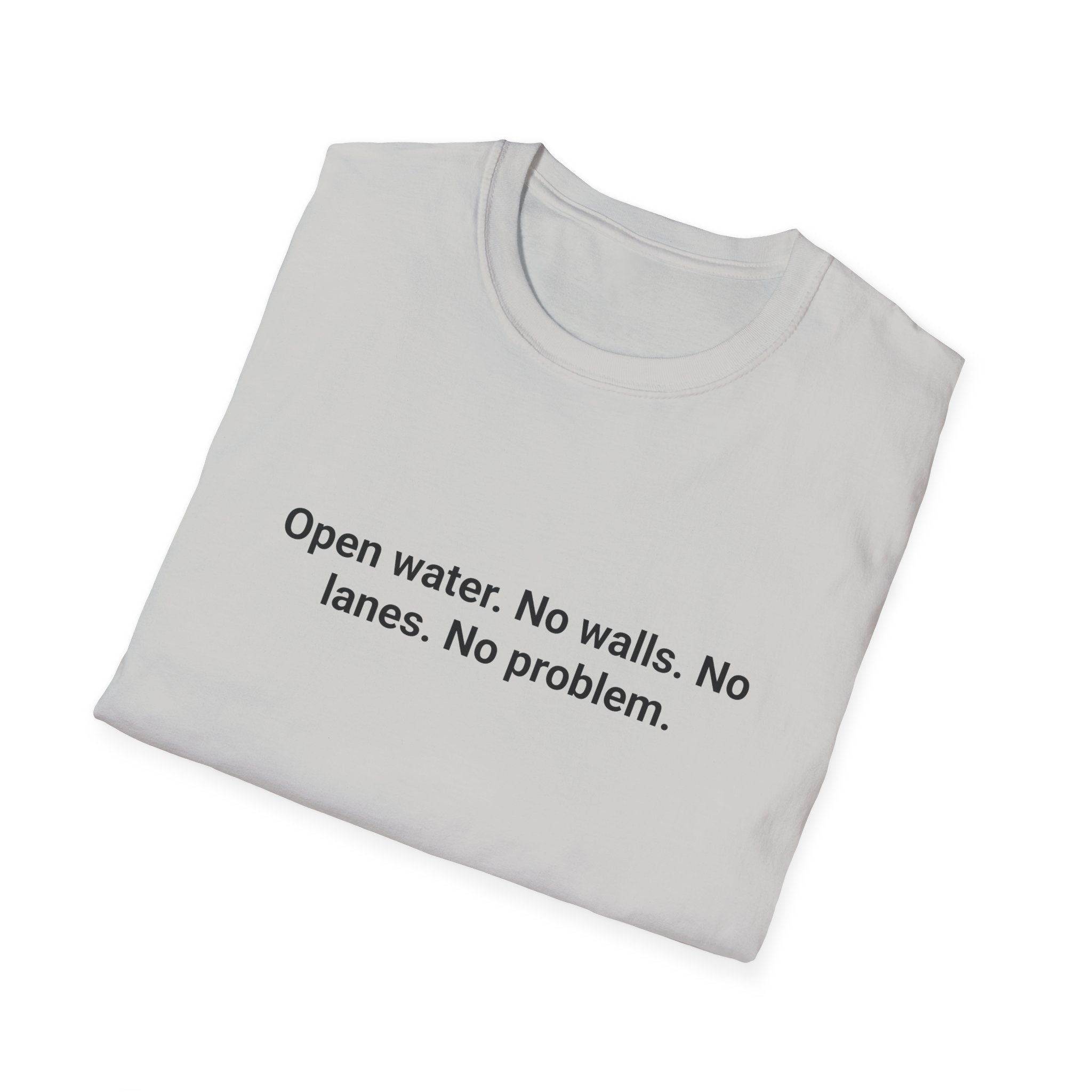 Open Water No Walls No Lanes No Problem - T-Shirt for First Open Water Swim