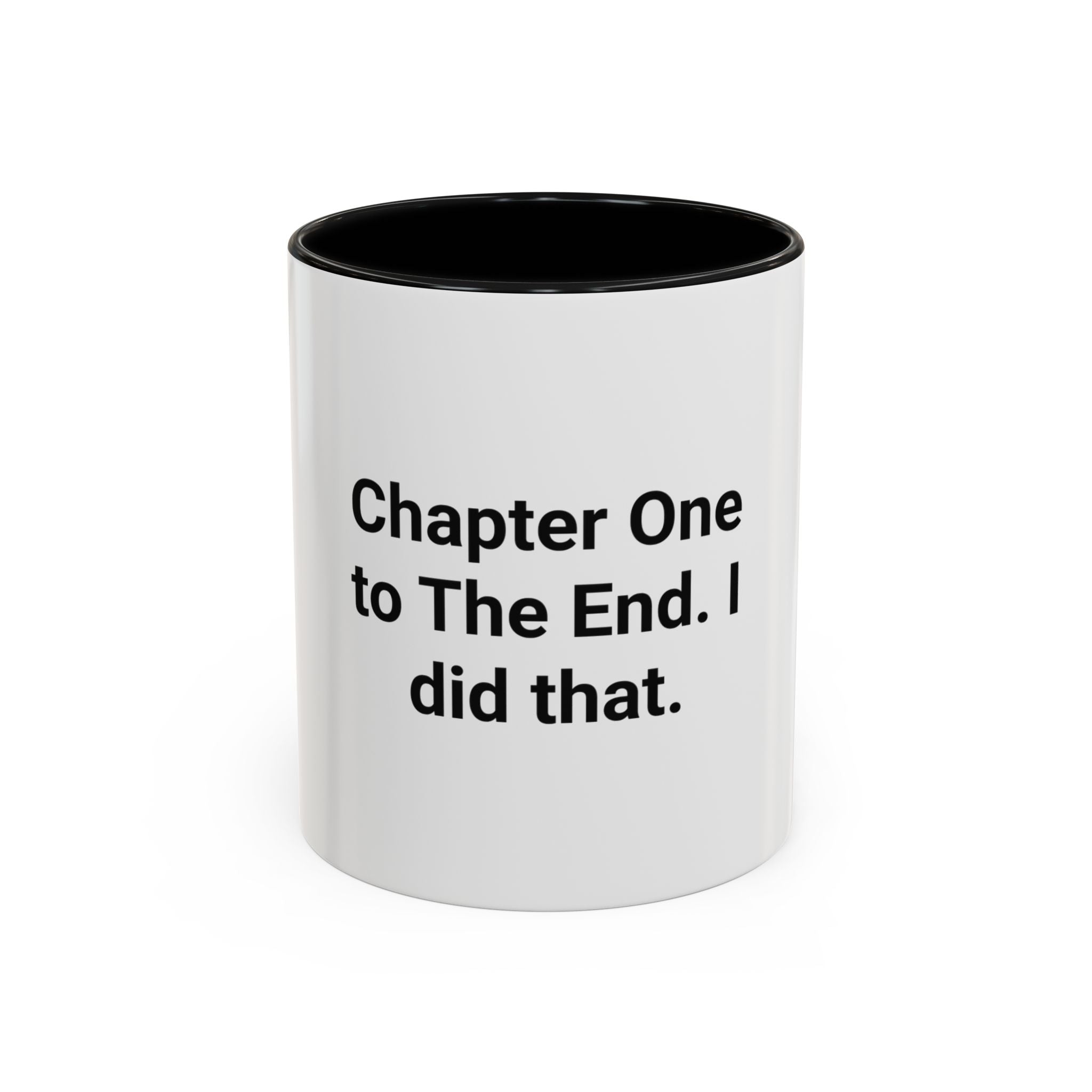 Chapter One to The End. I did that. - Mug for First-Time Novelists