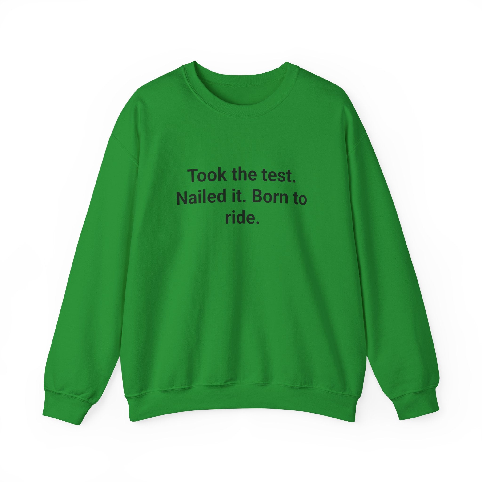 Took the test. Nailed it. Born to ride. - Sweatshirt for New Riders