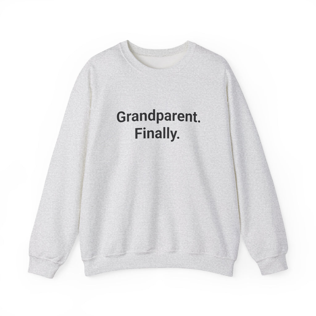 Grandparent. Finally. - Sweatshirt for New First-Time Grandparents