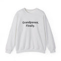 Grandparent. Finally. - Sweatshirt for New First-Time Grandparents
