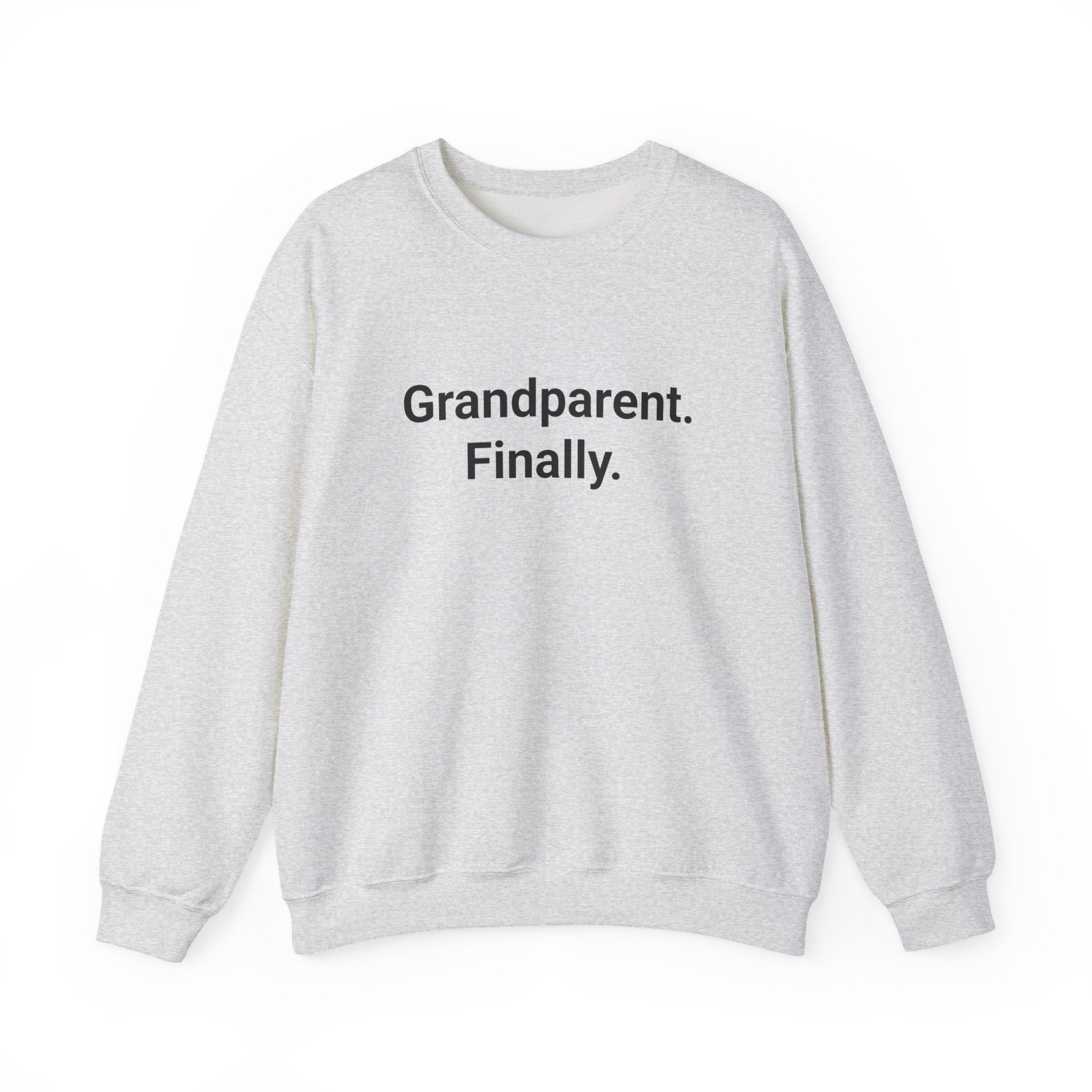 Grandparent. Finally. - Sweatshirt for New First-Time Grandparents