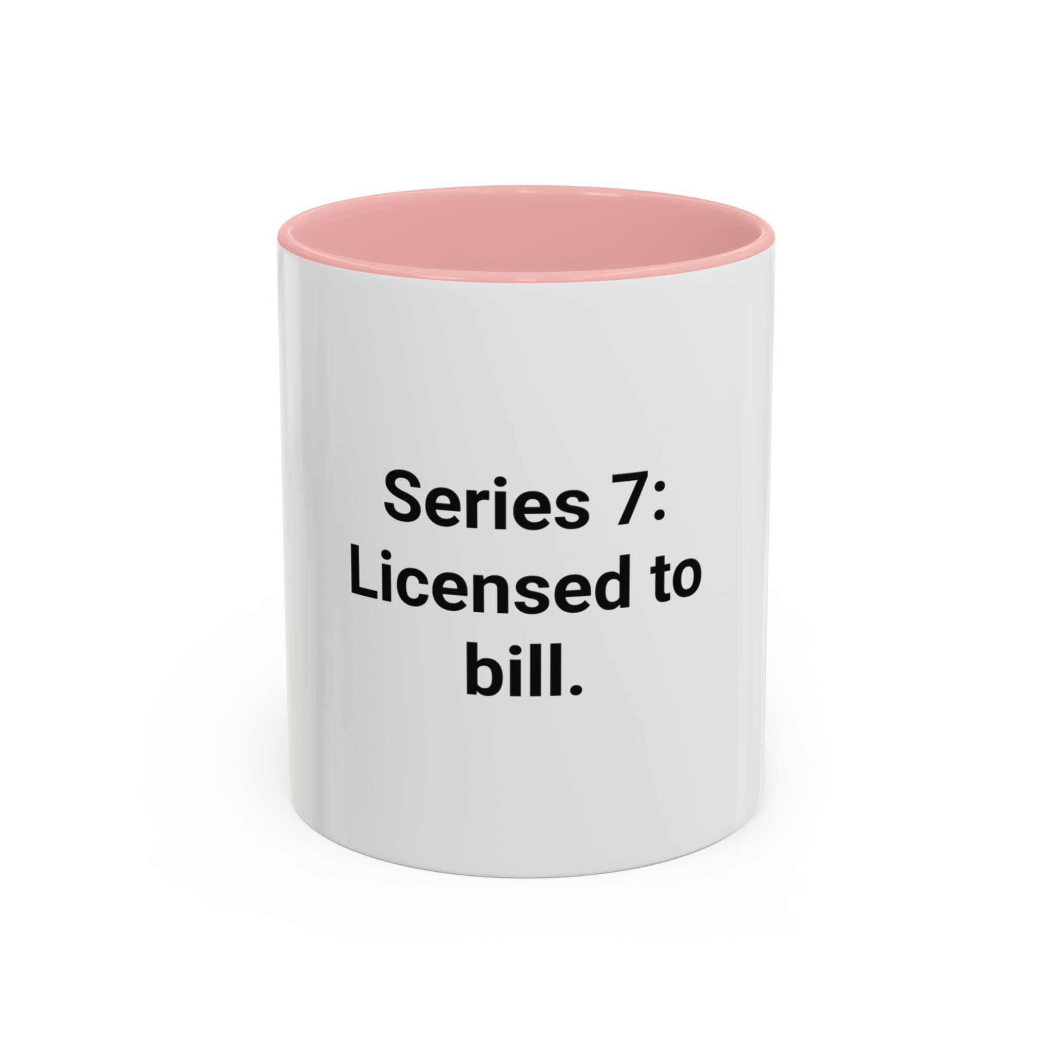 Series 7: Licensed to Bill - Accent Mug for New Brokers