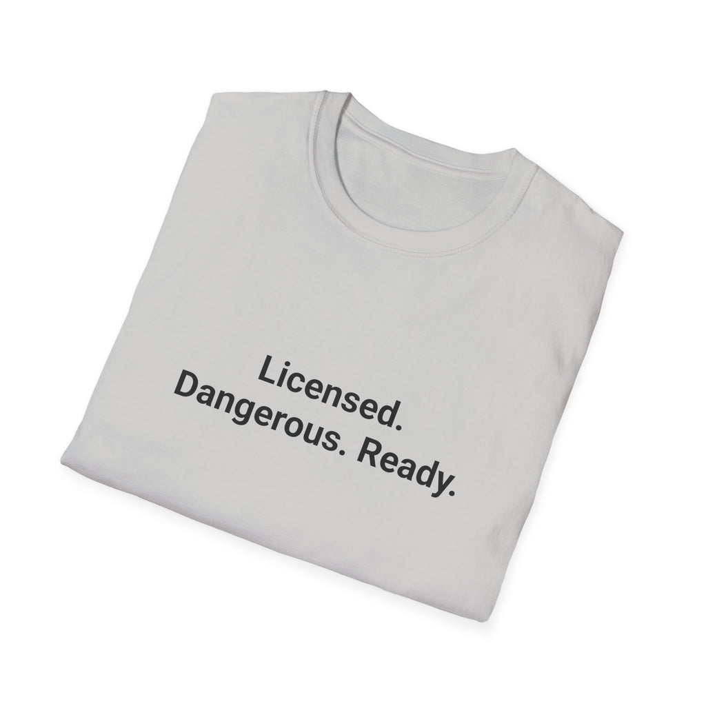 Licensed. Dangerous. Ready. - T-Shirt for New Motorcycle Riders