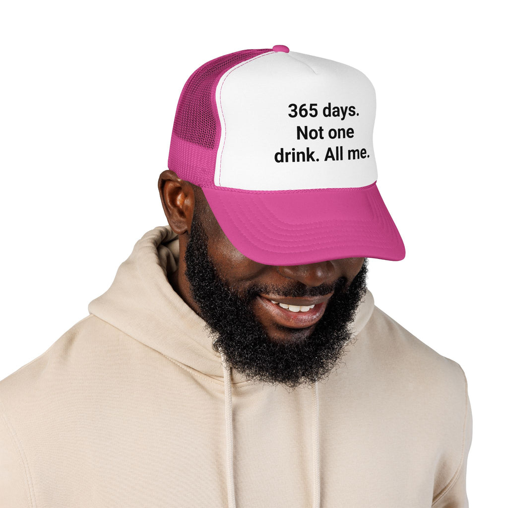 365 Days. Not One Drink. All Me. - Trucker Hat for Sobriety