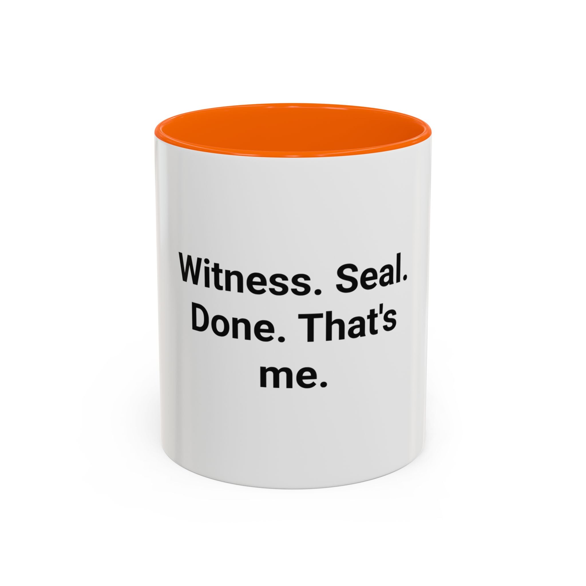 Witness. Seal. Done. That's me. - Accent Mug for New Notaries