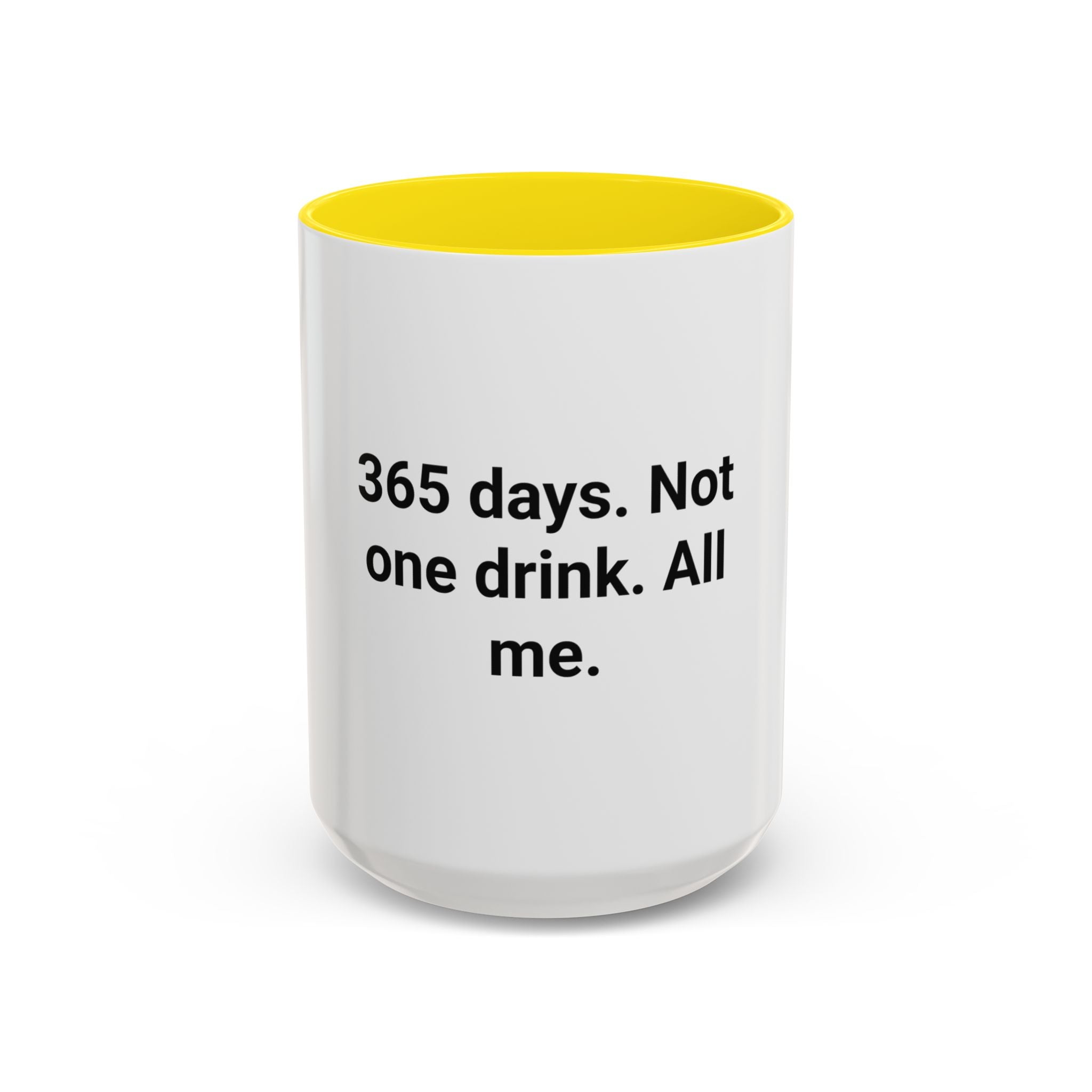 365 Days. Not One Drink. All Me. - Accent Mug for First Year Sober