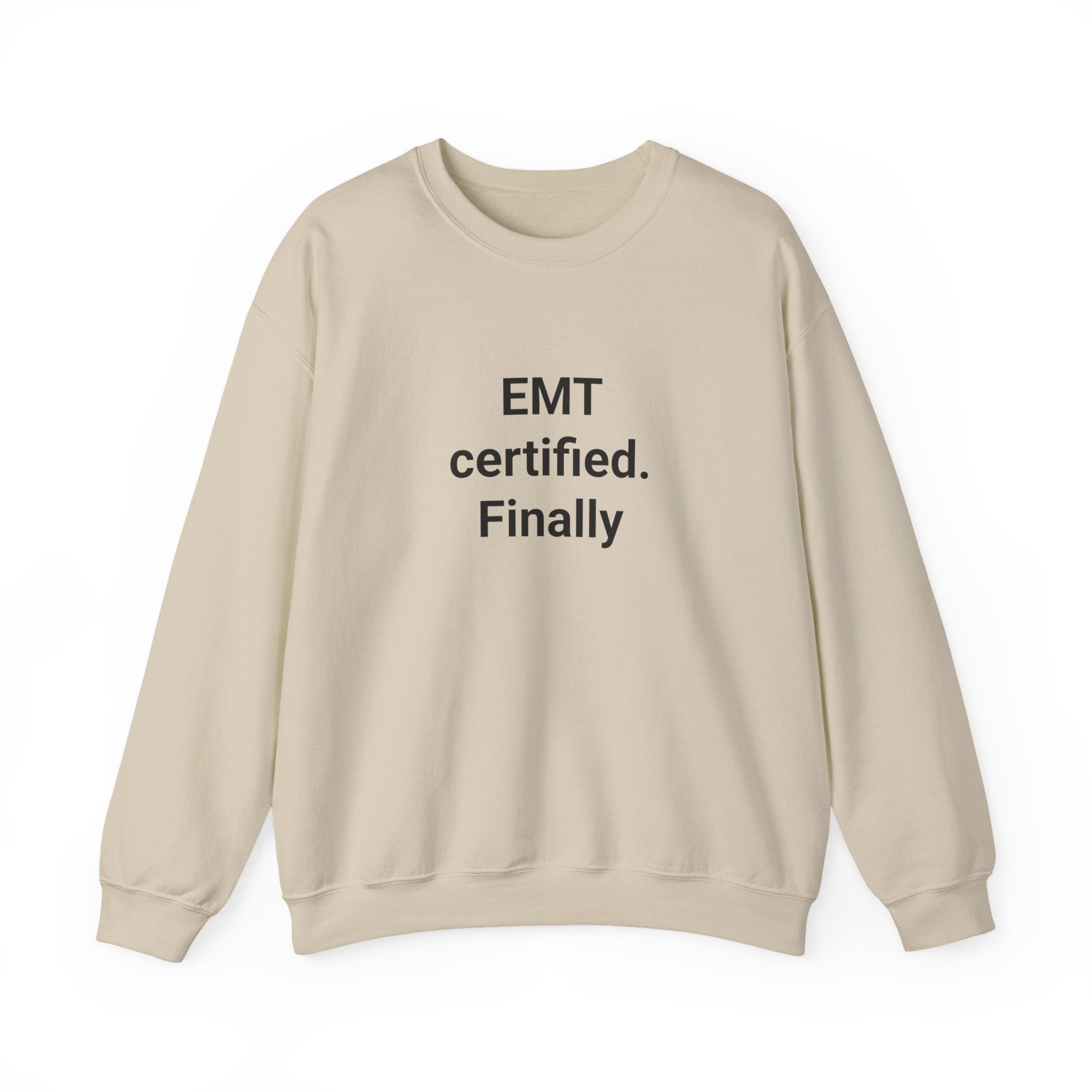 EMT Certified. Finally - Sweatshirt Gift for New EMT