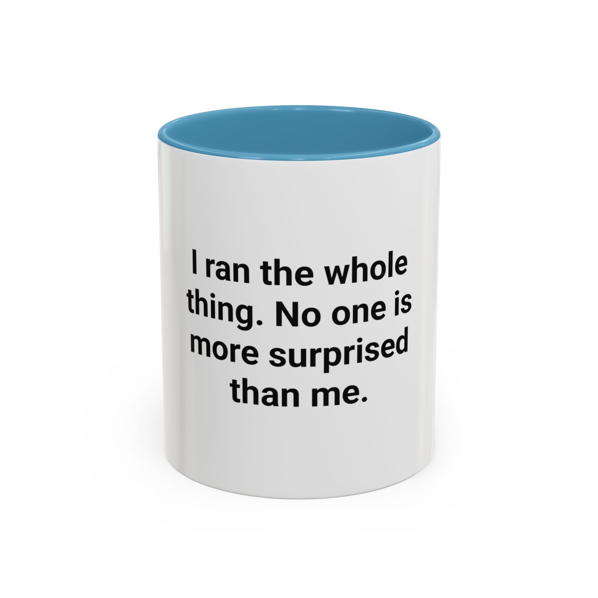 I Ran the Whole Thing No One Is More Surprised Than Me - Accent Mug for First 5K Runners