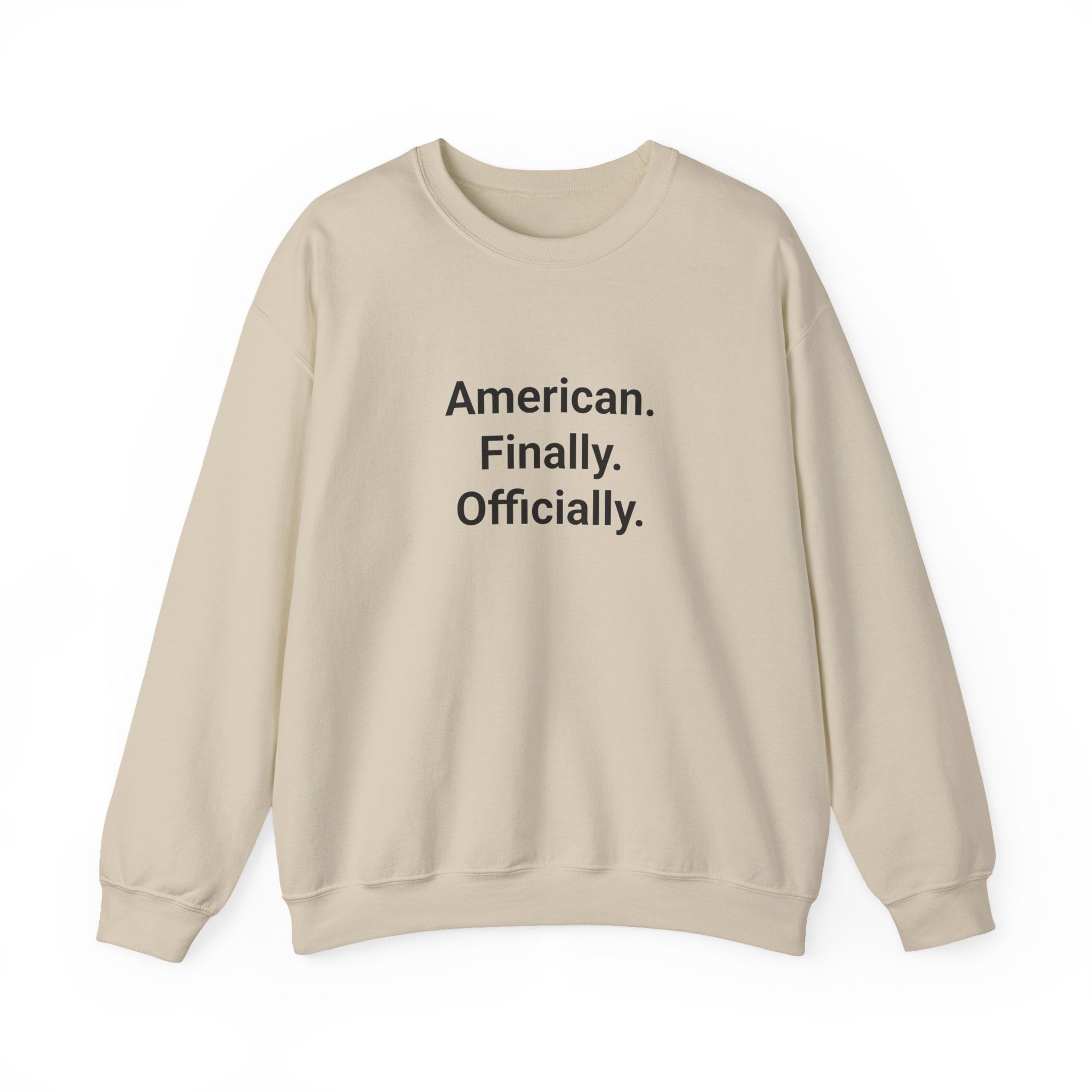 American. Finally. Officially. - Sweatshirt for New US Citizens
