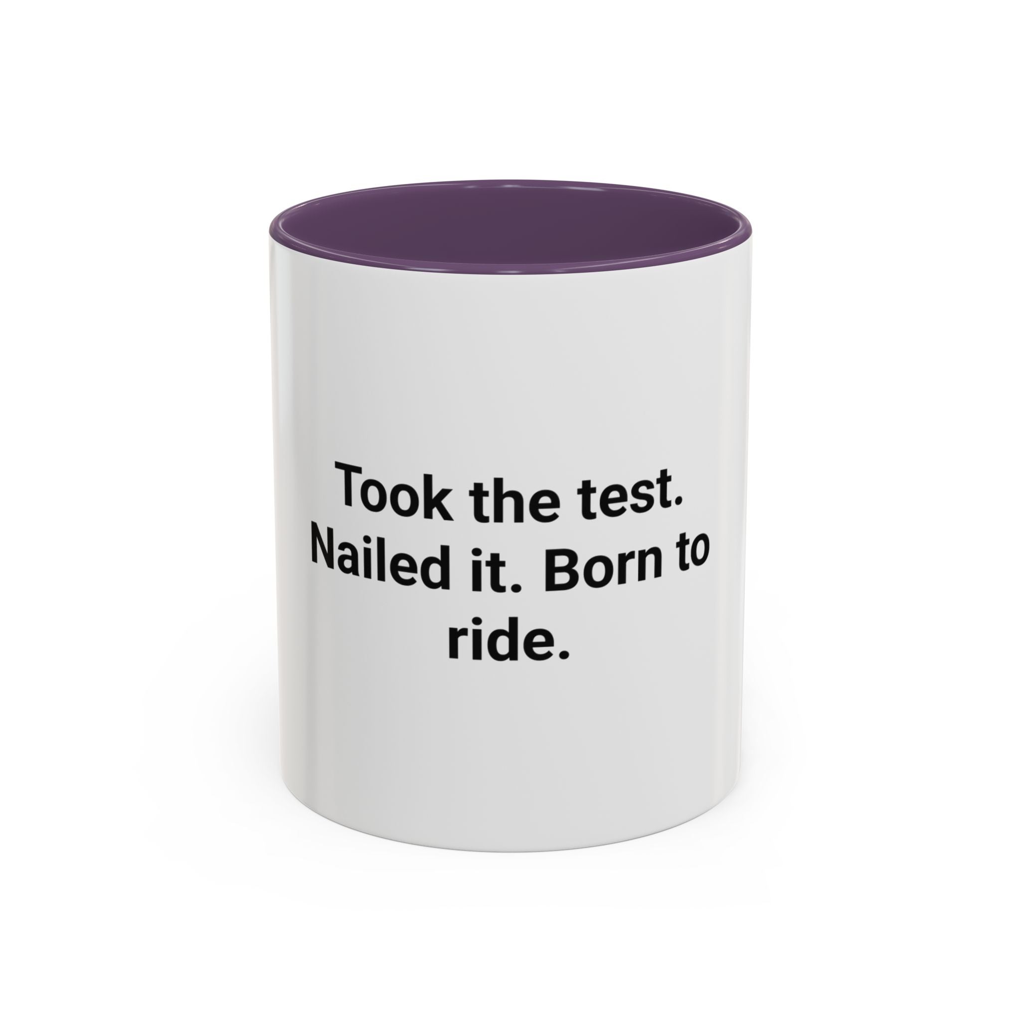 Took the Test. Nailed It. Born to Ride. - Mug for New Riders