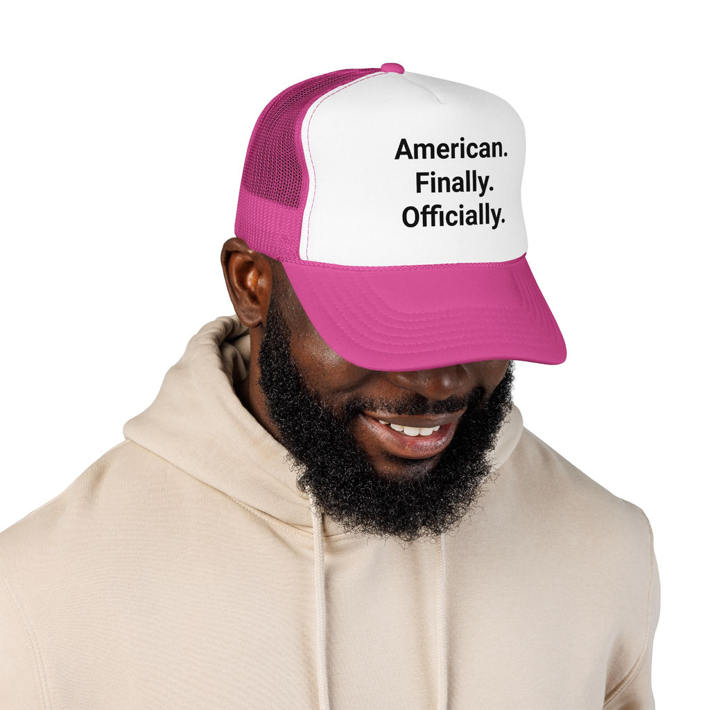 American. Finally. Officially. - Trucker Hat for New US Citizens
