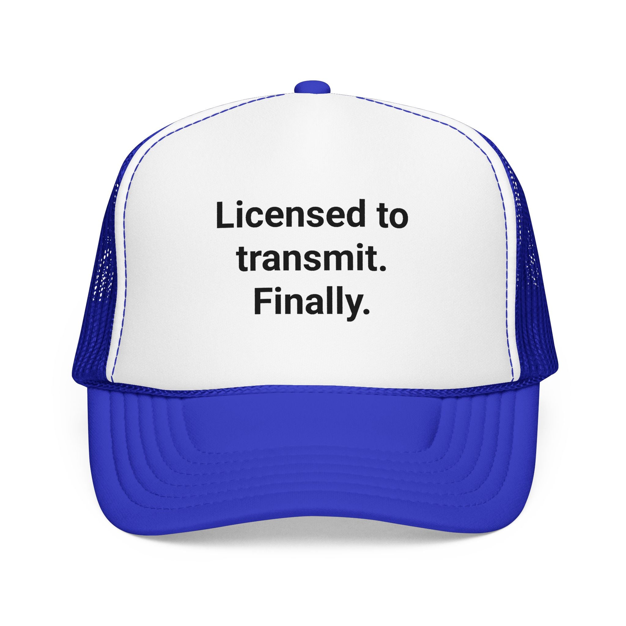 Licensed to Transmit. Finally. - Trucker Hat for Ham Radio License