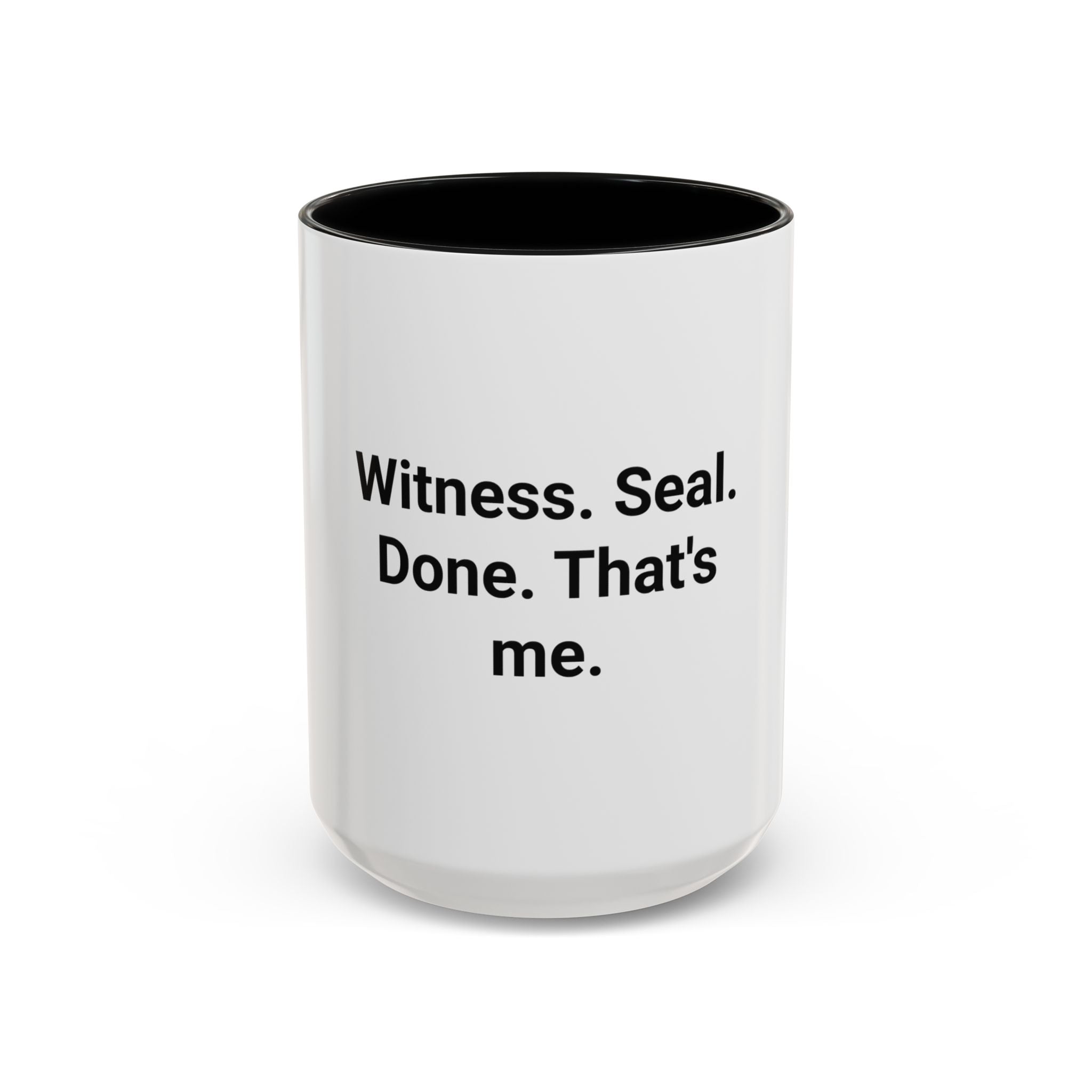 Witness. Seal. Done. That's me. - Accent Mug for New Notaries