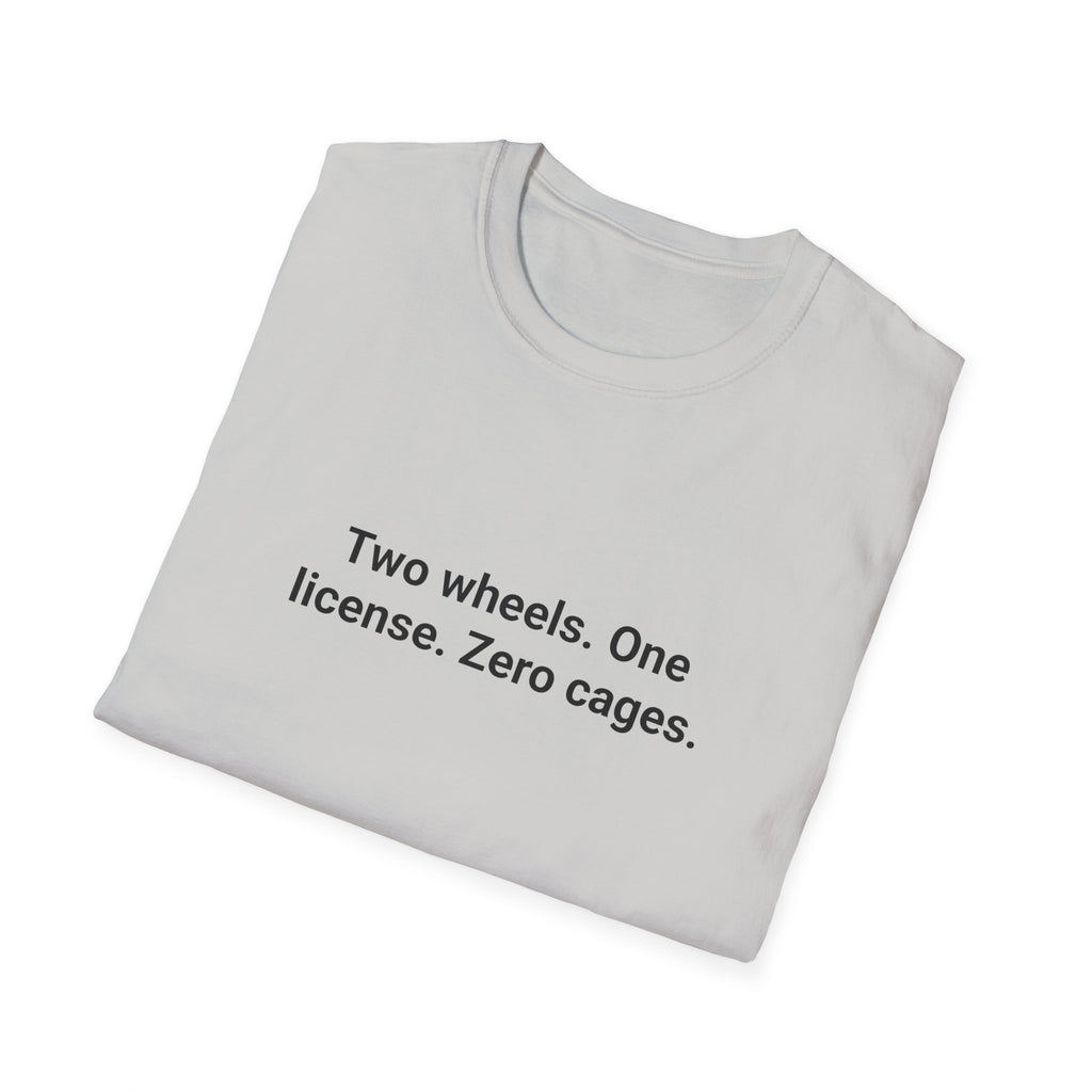 Two Wheels. One License. Zero Cages. - T-Shirt for New Riders