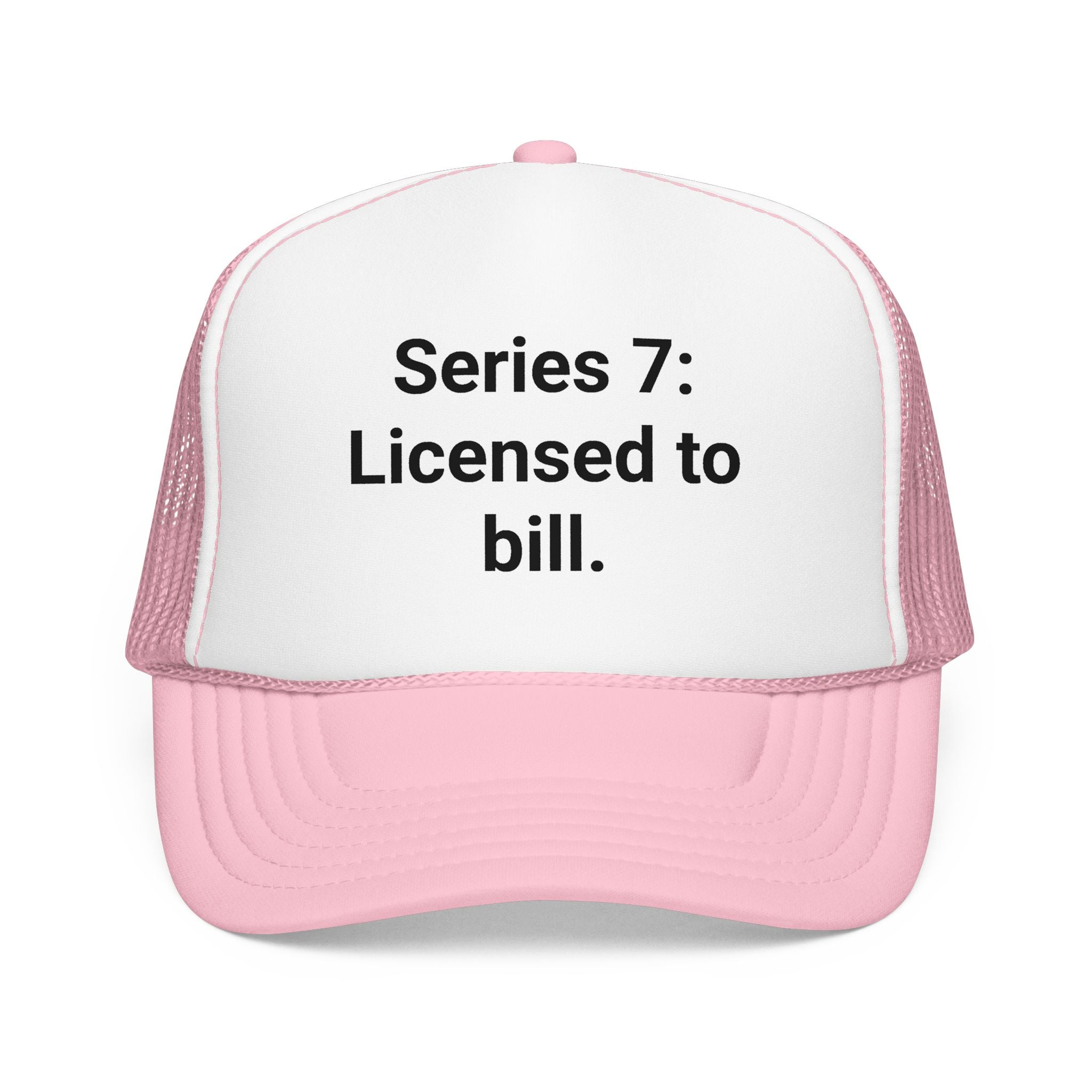 Series 7: Licensed to Bill - Trucker Hat for New Brokers
