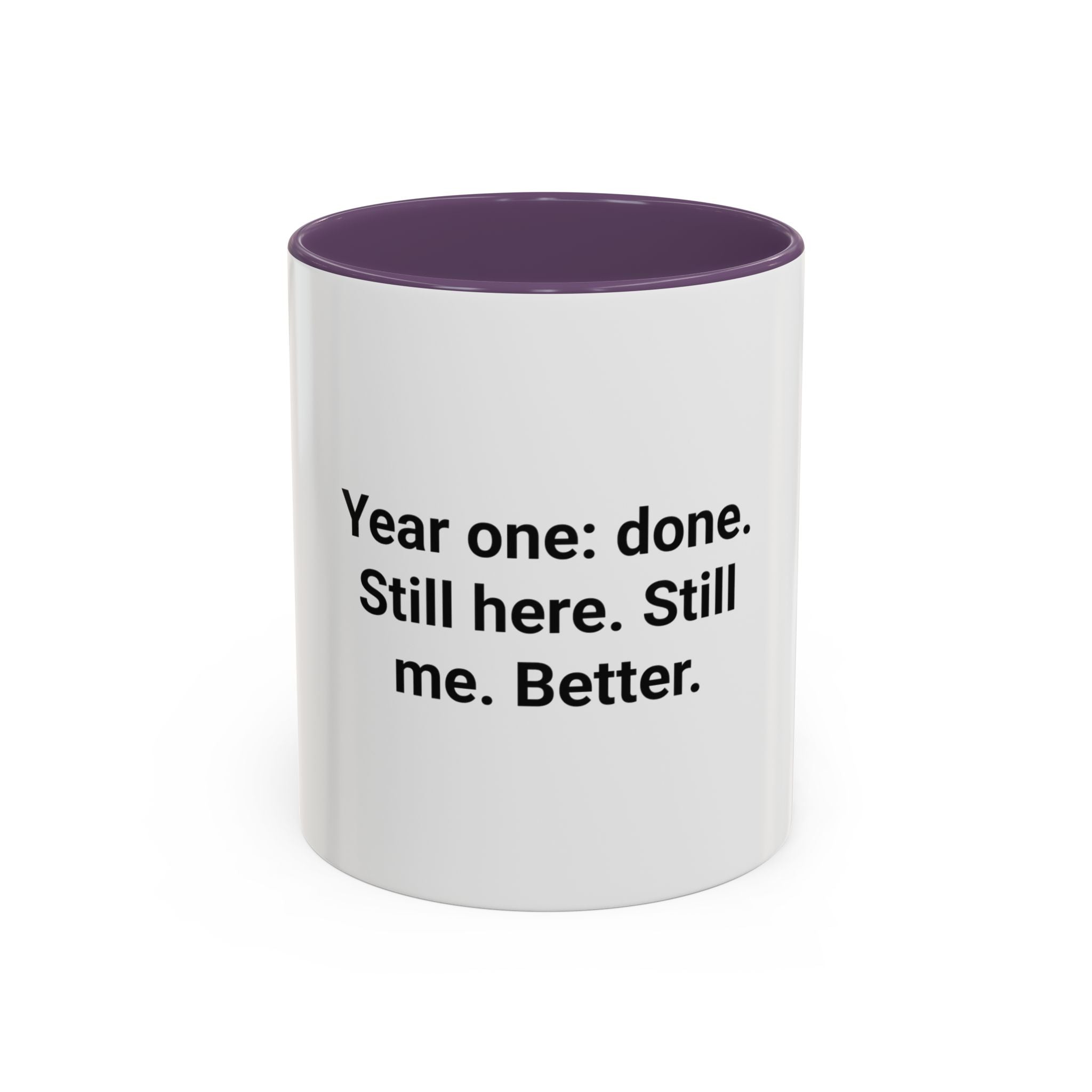 Year One Done Still Here Still Me Better - Accent Mug for Sobriety