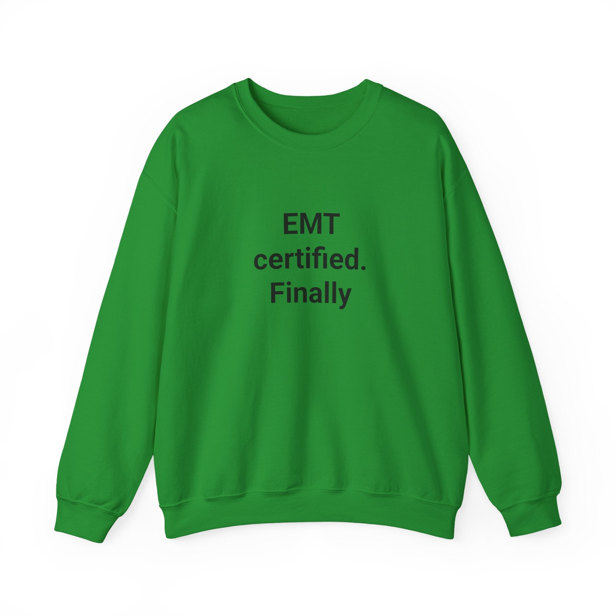 EMT Certified. Finally - Sweatshirt Gift for New EMT