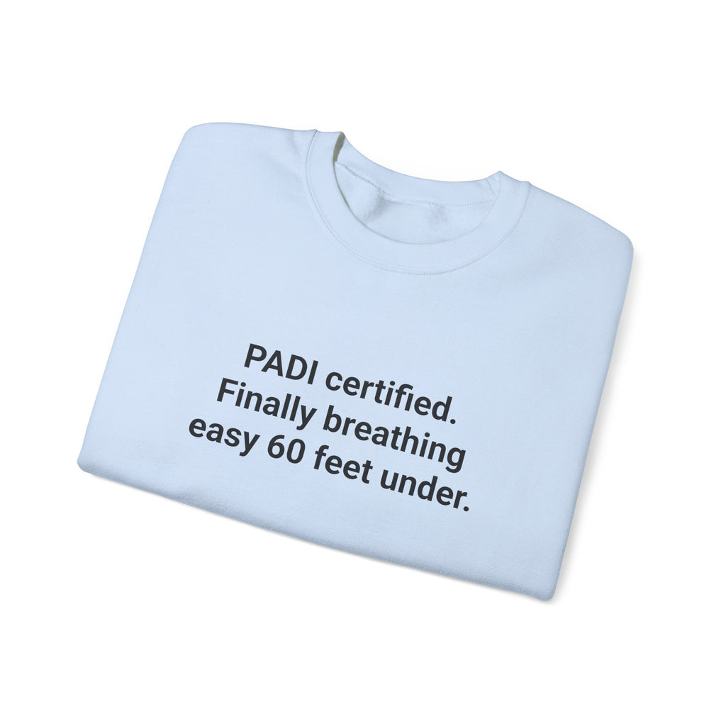 PADI Certified Finally Breathing Easy - Scuba Diving Sweatshirt