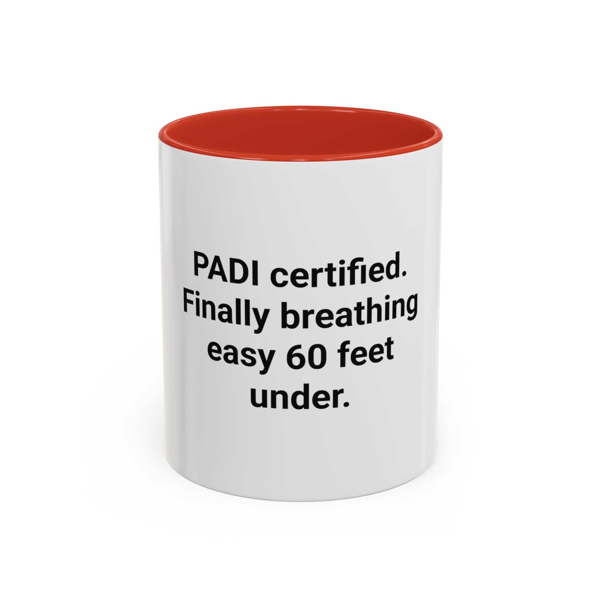 PADI Certified Finally Breathing Easy 60 Feet Under - Accent Mug for New Scuba Divers