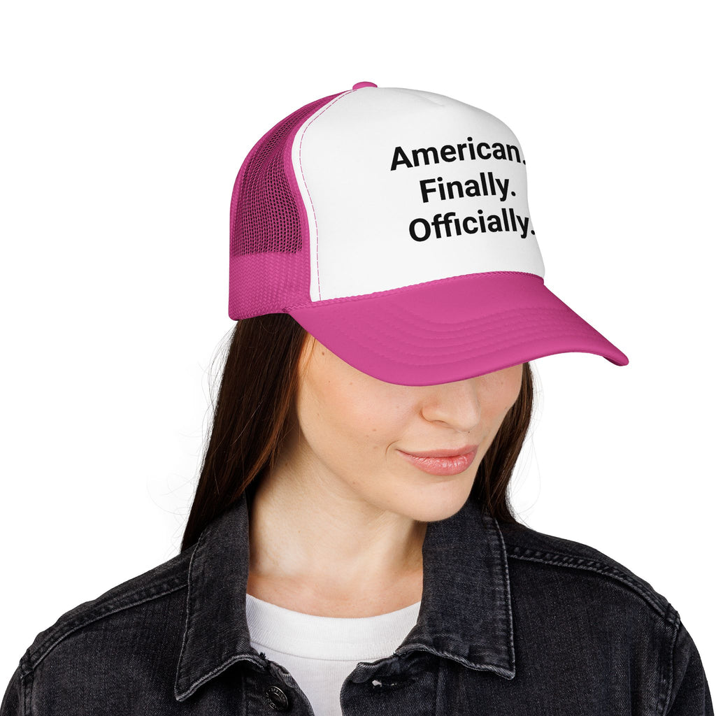 American. Finally. Officially. - Trucker Hat for New US Citizens