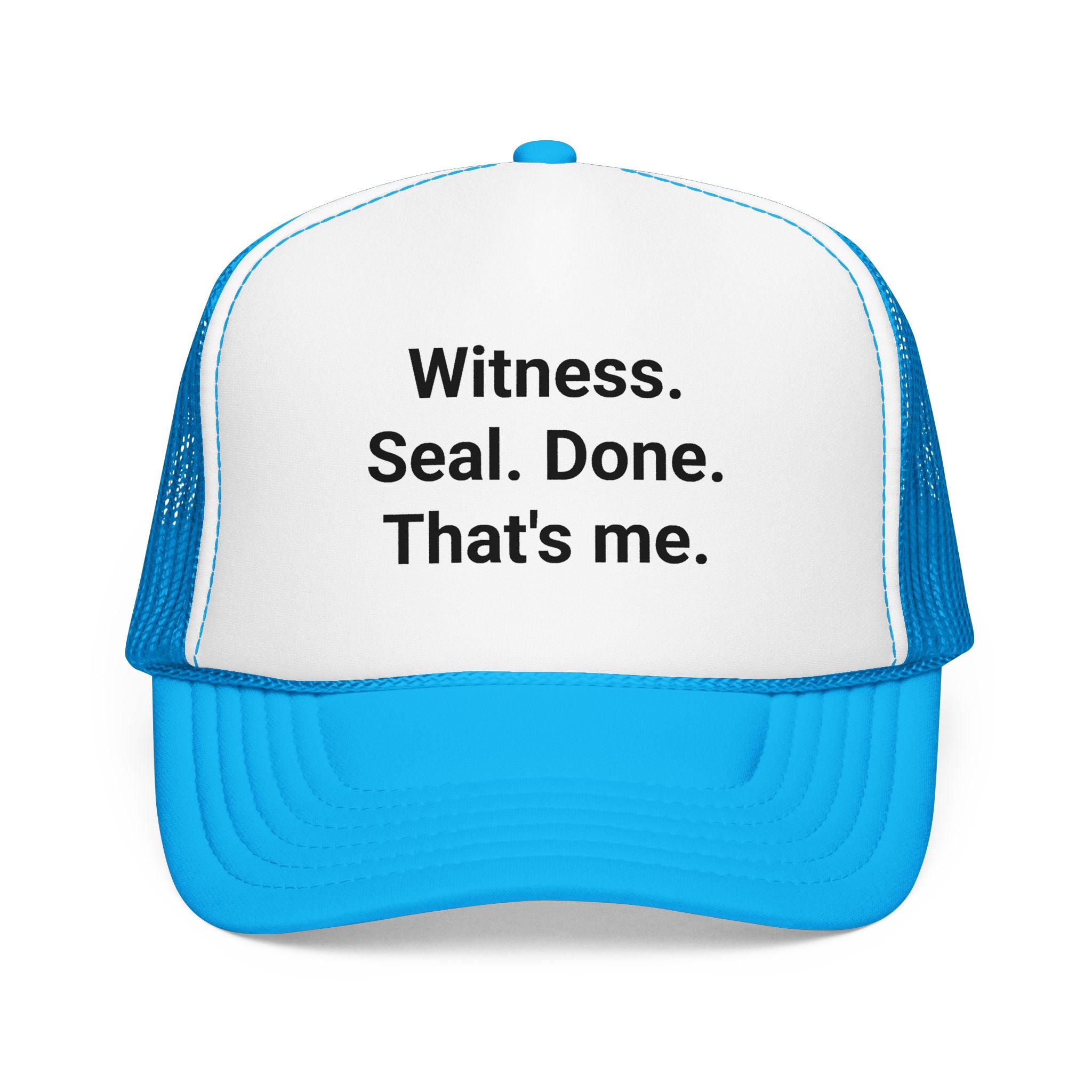 Witness. Seal. Done. That's me. - Trucker Hat for New Notary